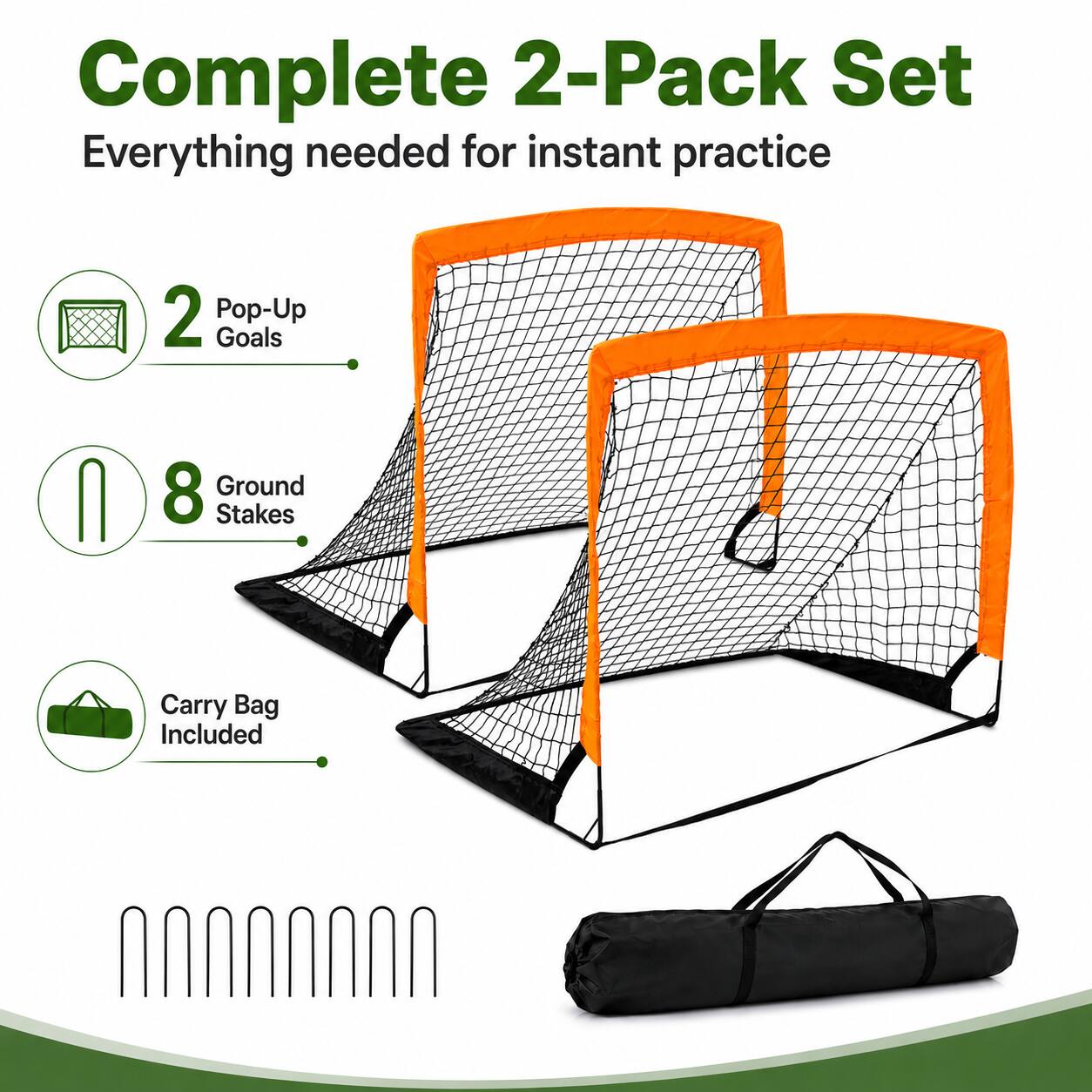 Complete 2-Pack Set  
Everything needed for instant practice  
2 Pop-Up Goals  
8 Ground Stakes  
Carry Bag Included