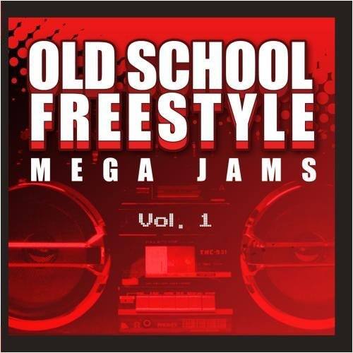 OLD SCHOOL FREESTYLE  
MEGA JAMS  
Vol. 1