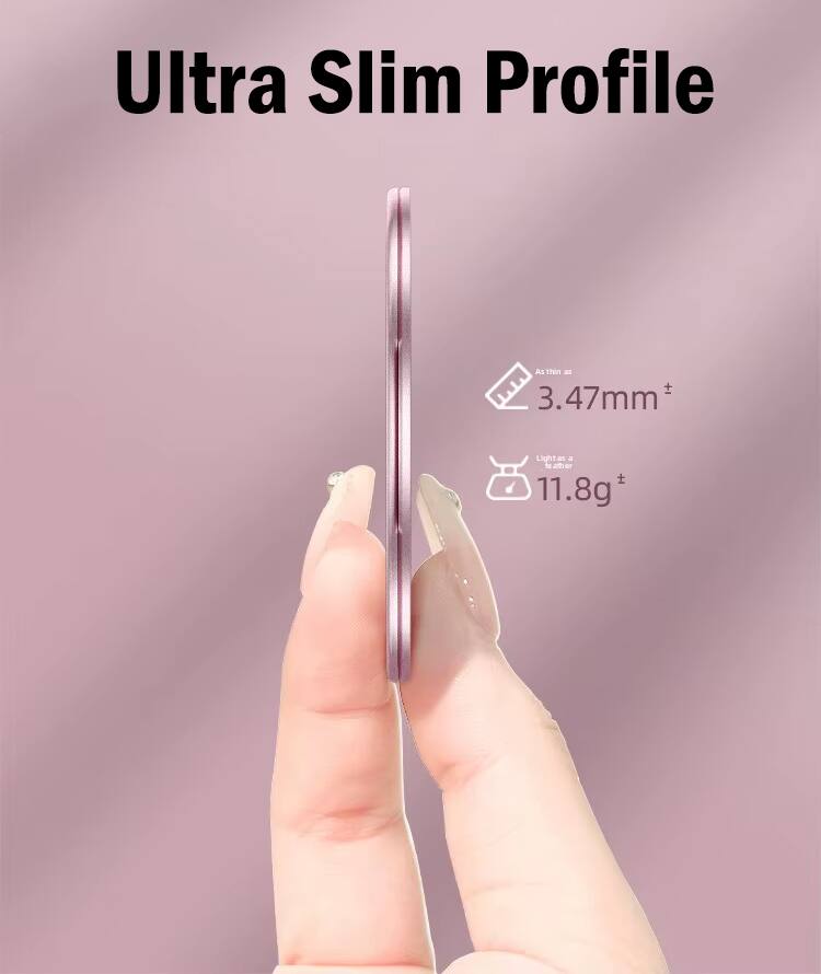 Ultra Slim Profile  
As thin as 3.47mm  
Light as a feather 11.8g