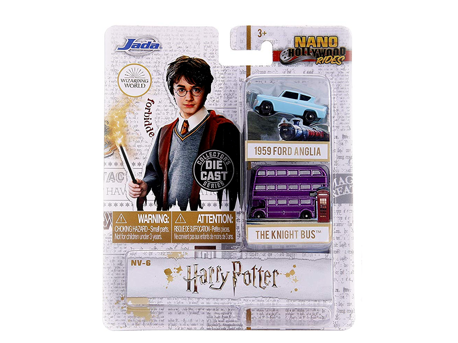 Jada WIZARDING WORLD  
NANO HOLLYWOOD RIDES  
1959 FORD ANGLIA  
THE KNIGHT BUS  
NV-6  
Harry Potter  

WARNING: CHOKING HAZARD - Small parts. Not for children under 3 years.  
ATTENTION: RISQUE DE SUFFOCATION - Petites pièces. Ne convient pas aux enfants de moins de 3 ans.