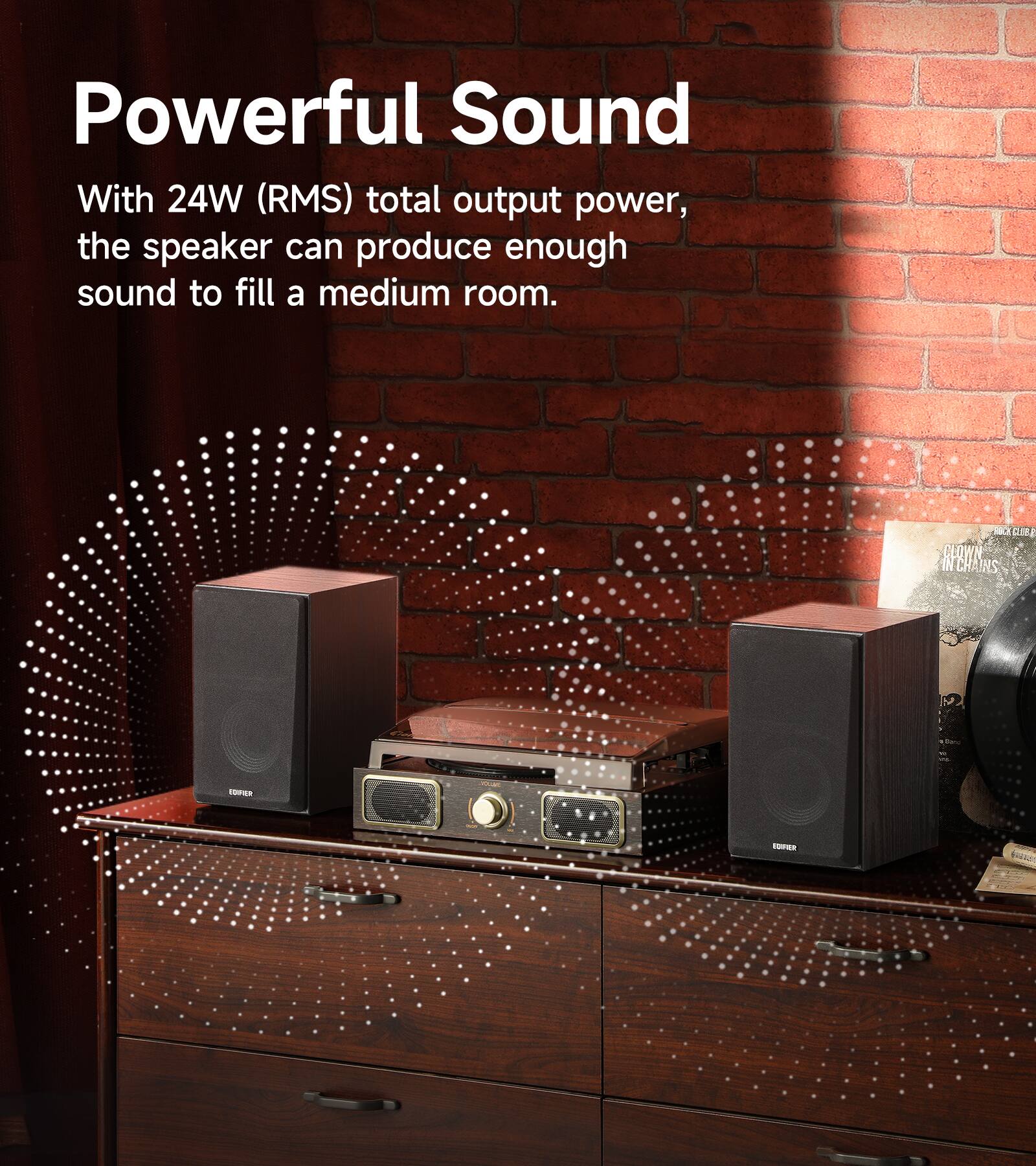 Powerful Sound

With 24W (RMS) total output power, the speaker can produce enough sound to fill a medium room.