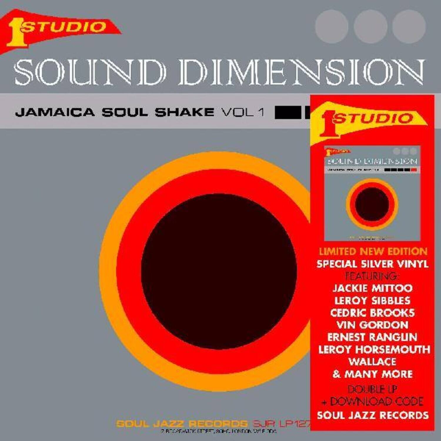 1STUDIO  
SOUND DIMENSION  
JAMAICA SOUL SHAKE VOL 1  

LIMITED NEW EDITION  
SPECIAL SILVER VINYL  
FEATURING:  
JACKIE MITTOO  
LEROY SIBBLES  
CEDRIC BROOKS  
VIN GORDON  
ERNEST RANGUN  
LEROY HORSEMOUTH WALLACE  
& MANY MORE  

DOUBLE LP  
+ DOWNLOAD CODE  

SOUL JAZZ RECORDS  
SJR LP127  

1STUDIO  
SOUND DIMENSION  
JAMAICA SOUL SHAKE VOL 1
