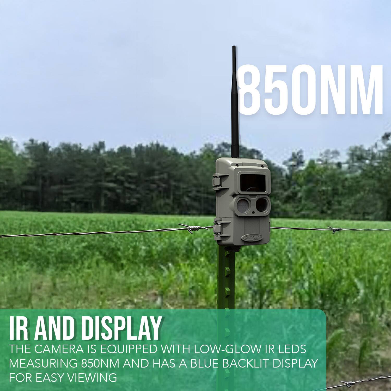 850NM IR AND DISPLAY

THE CAMERA IS EQUIPPED WITH LOW-GLOW IR LEDs MEASURING 850NM AND HAS A BLUE BACKLIT DISPLAY FOR EASY VIEWING