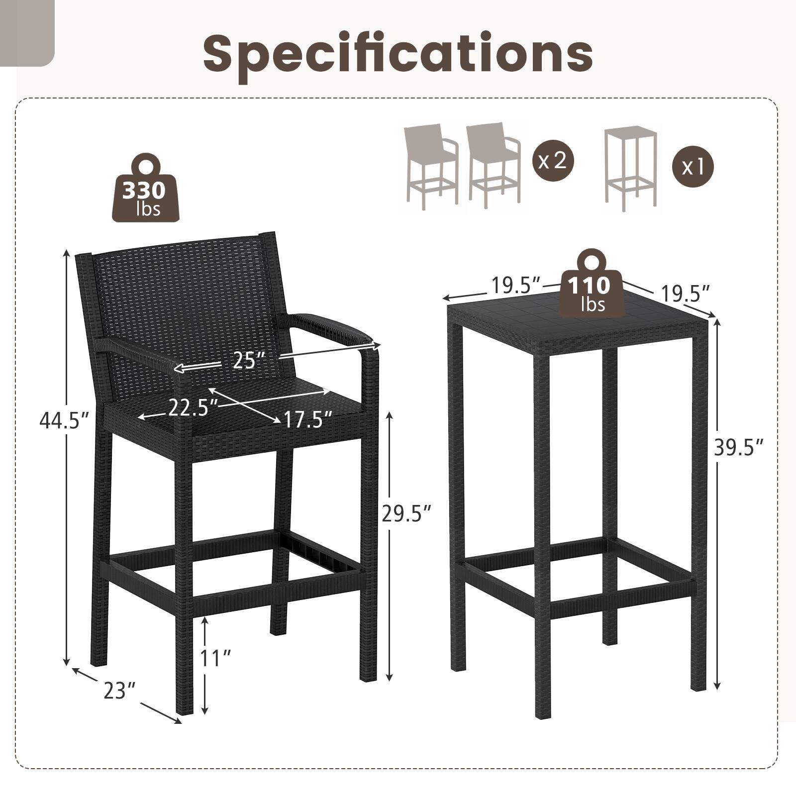 Specifications

- 330 lbs x2
- 110 lbs x1

Dimensions:

- Chair:
  - Height: 44.5"
  - Width: 25"
  - Depth: 22.5"
  - Seat Height: 17.5"
  - Armrest Height: 29.5"
  - Base Width: 23"
  - Base Depth: 11"

- Table:
  - Height: 39.5"
  - Width: 19.5"
  - Depth: 19.5"