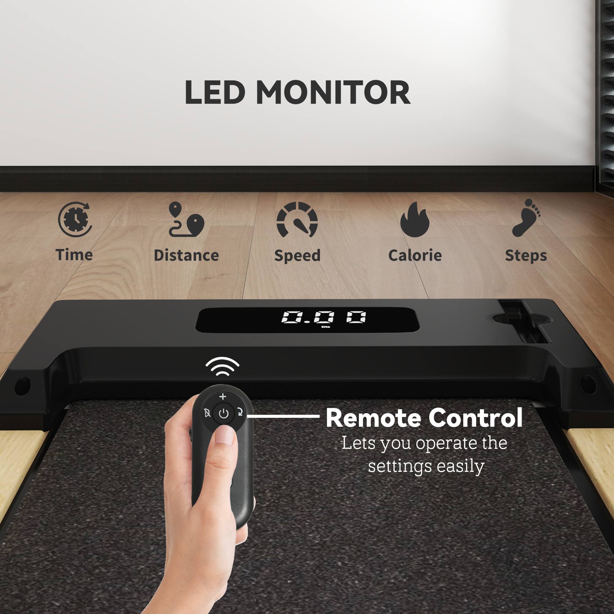 LED MONITOR
Time Distance Speed Calorie Steps
0.00
Remote Control
Lets you operate the settings easily