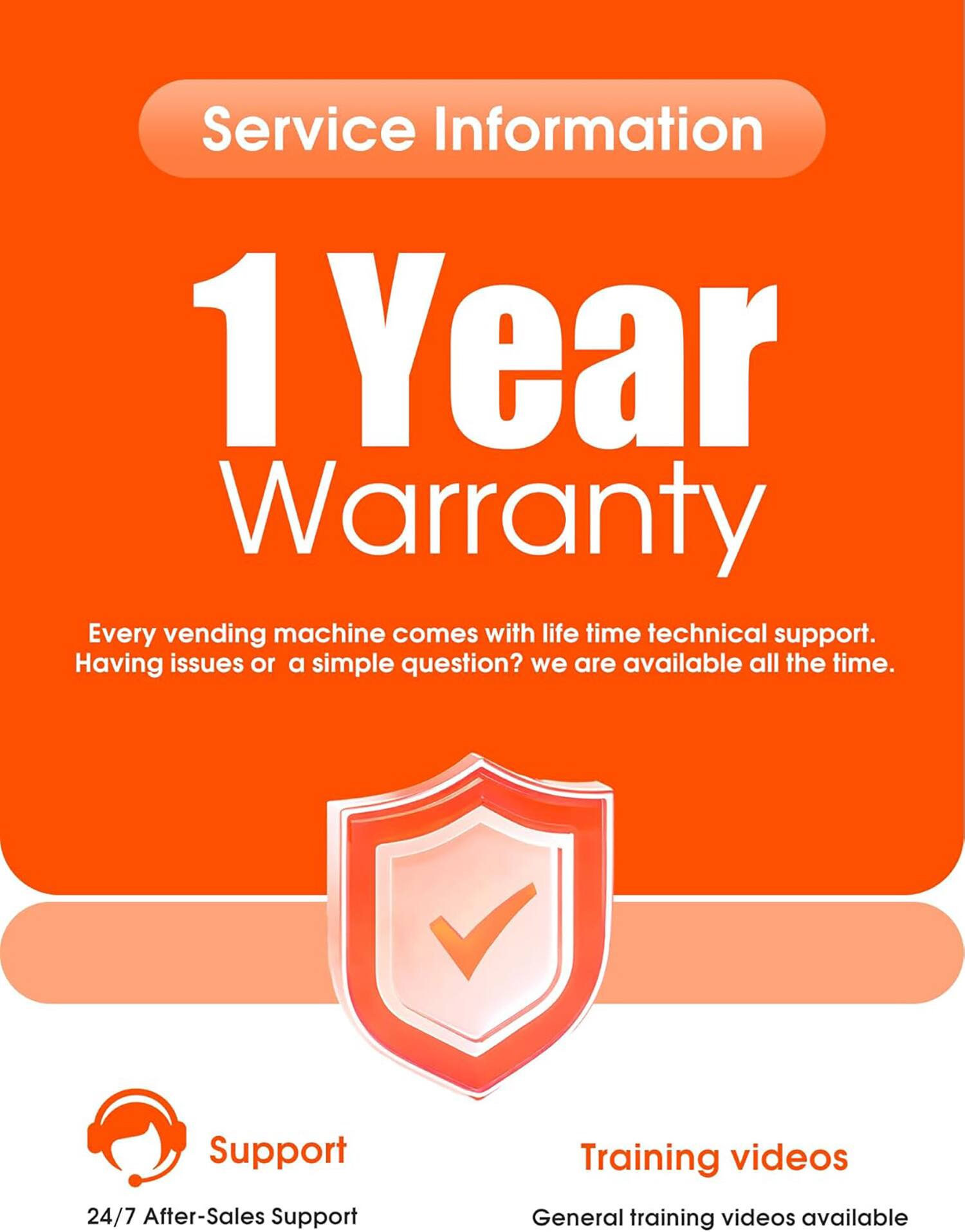 Service Information

1 Year Warranty

Every vending machine comes with life time technical support. Having issues or a simple question? we are available all the time.

Support
24/7 After-Sales Support

Training videos
General training videos available
