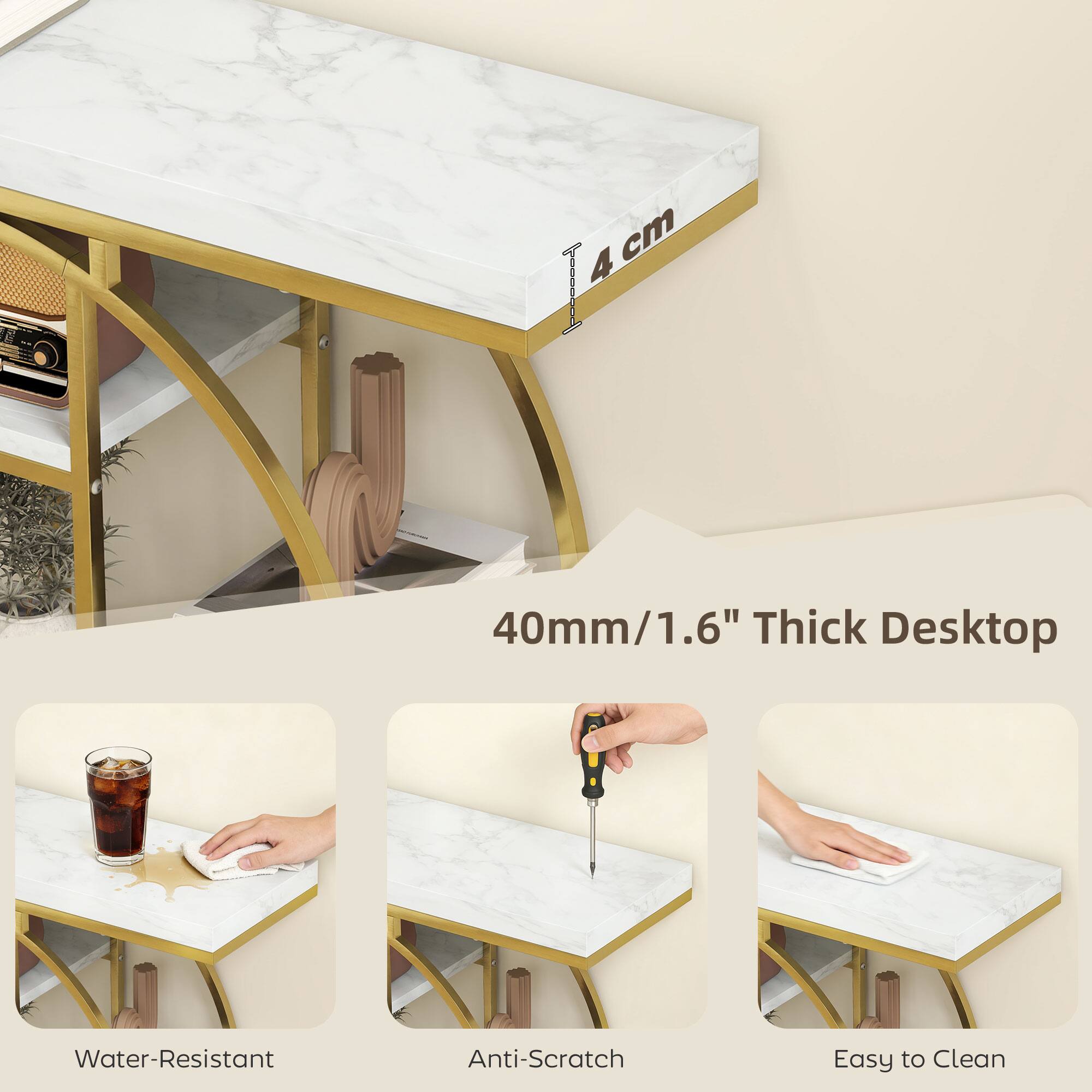 40mm/1.6" Thick Desktop  
Water-Resistant  
Anti-Scratch  
Easy to Clean