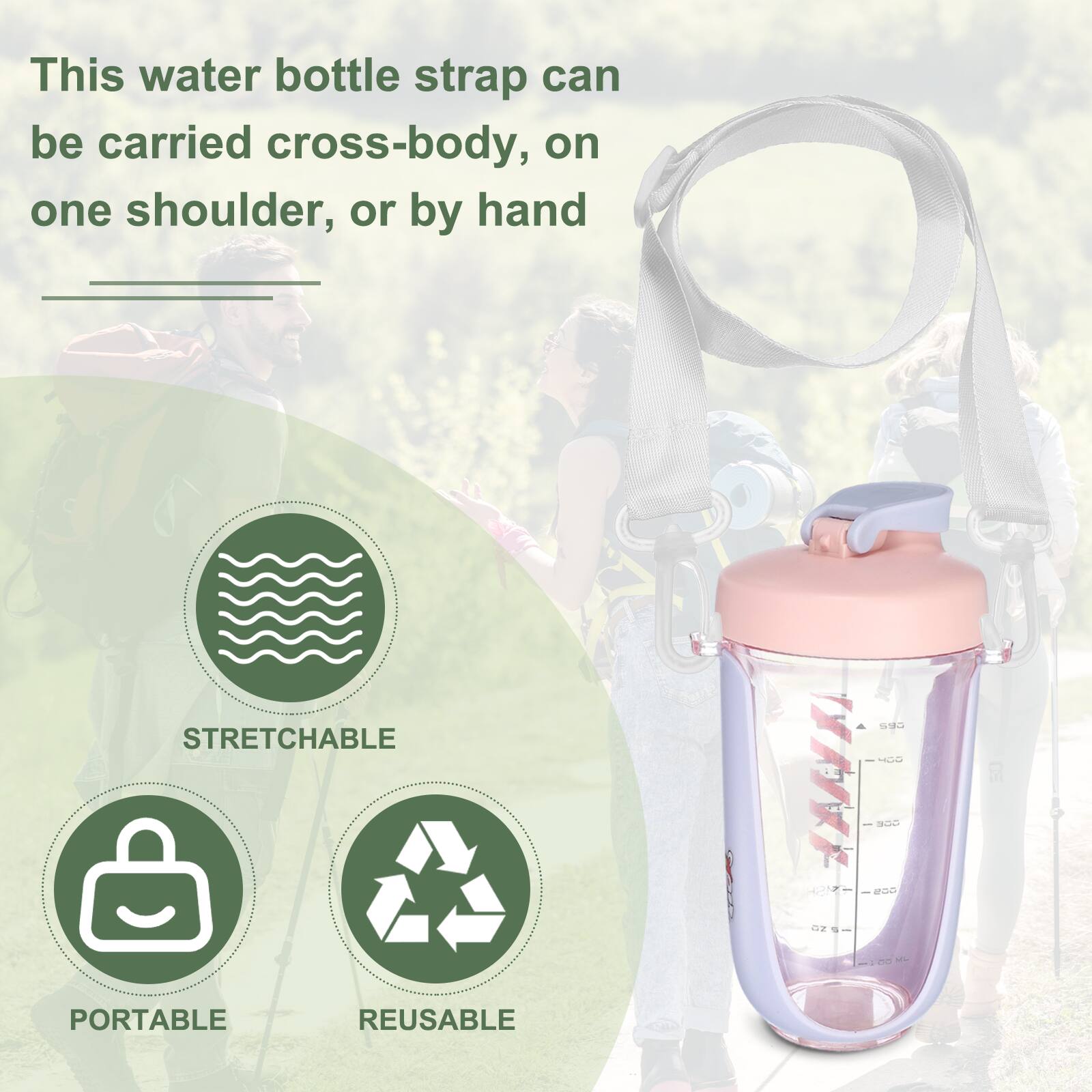 This water bottle strap can be carried cross-body, on one shoulder, or by hand

- STRETCHABLE
- PORTABLE
- REUSABLE
