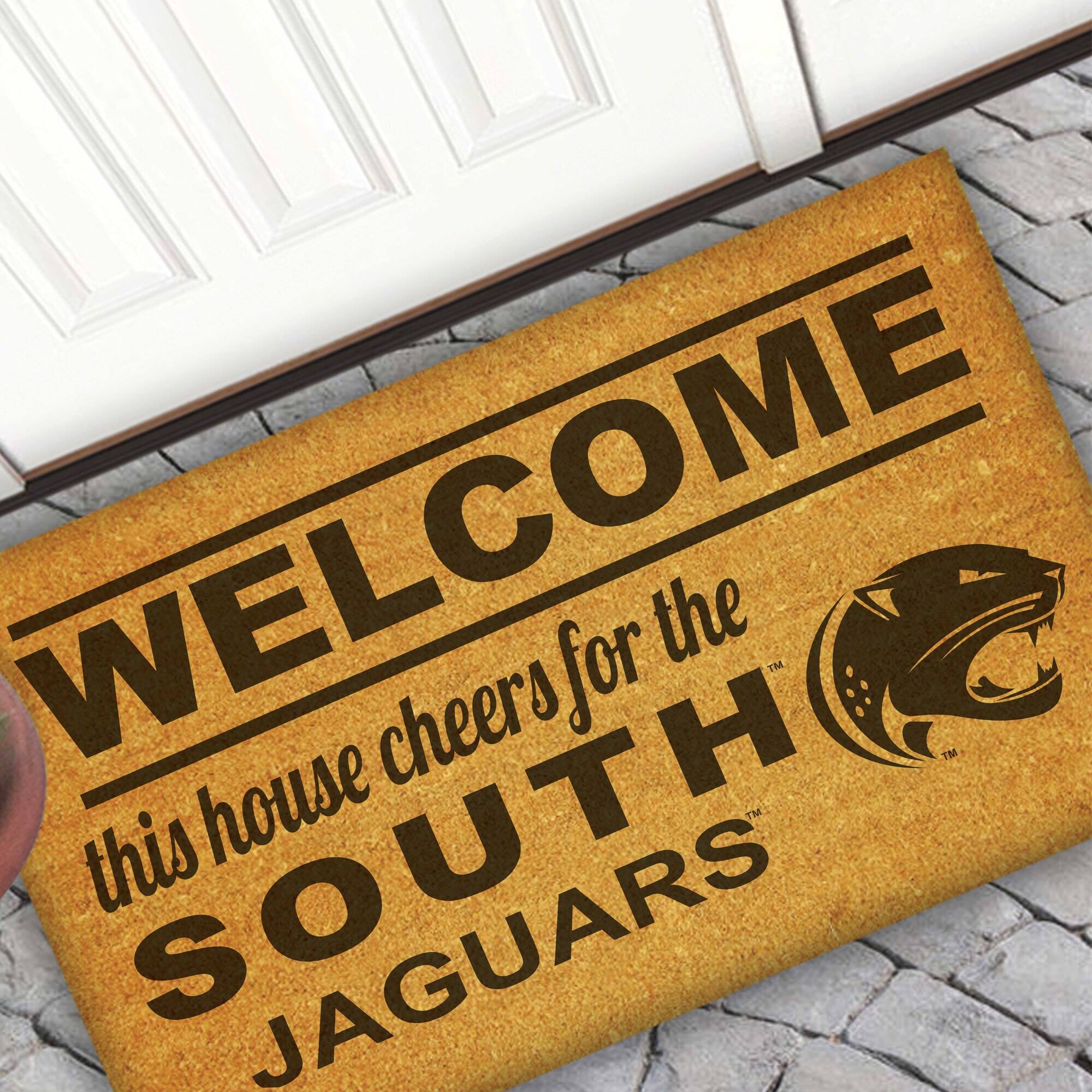 WELCOME  
this house cheers for the  
SOUTH JAGUARS