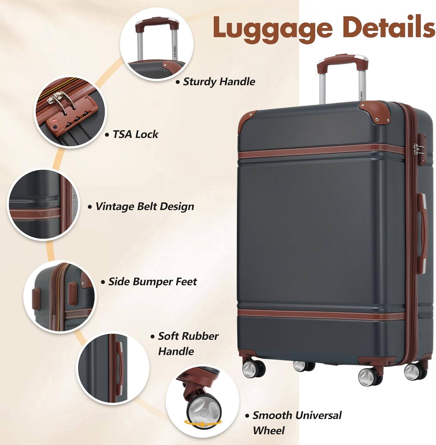 Luggage Details

- Sturdy Handle
- TSA Lock
- Vintage Belt Design
- Side Bumper Feet
- Soft Rubber Handle
- Smooth Universal Wheel