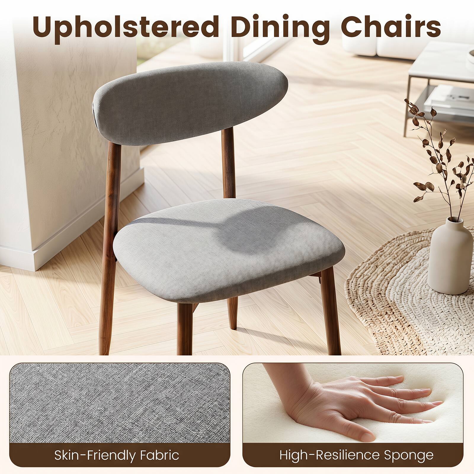 Upholstered Dining Chairs

Skin-Friendly Fabric

High-Resilience Sponge