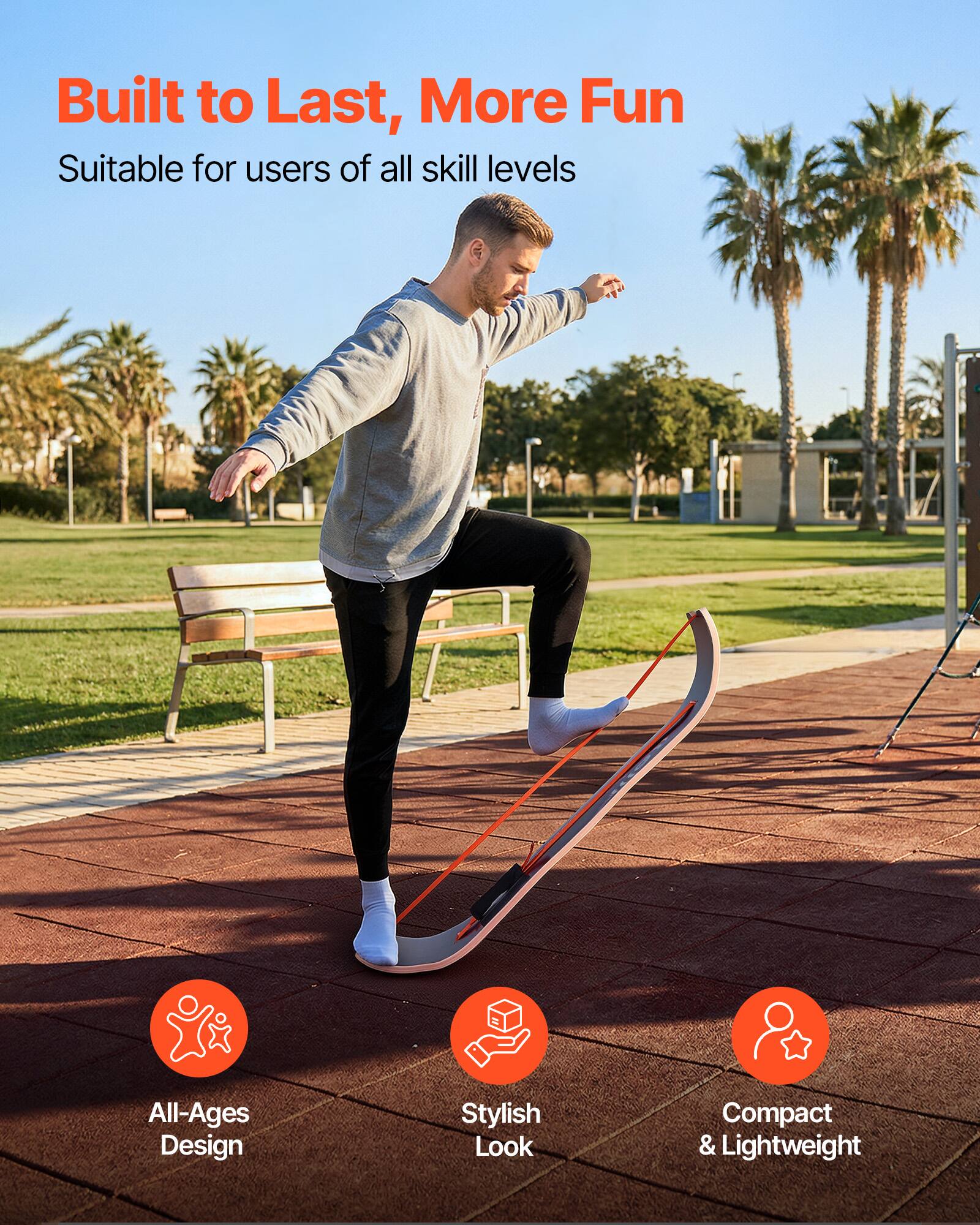 Built to Last, More Fun  
Suitable for users of all skill levels  

All-Ages Design  
Stylish Look  
Compact & Lightweight