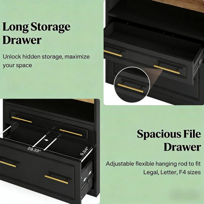 Long Storage Drawer  
Unlock hidden storage, maximize your space  

29.33" 9.84"  

Spacious File Drawer  
Adjustable flexible hanging rod to fit Legal, Letter, F4 sizes