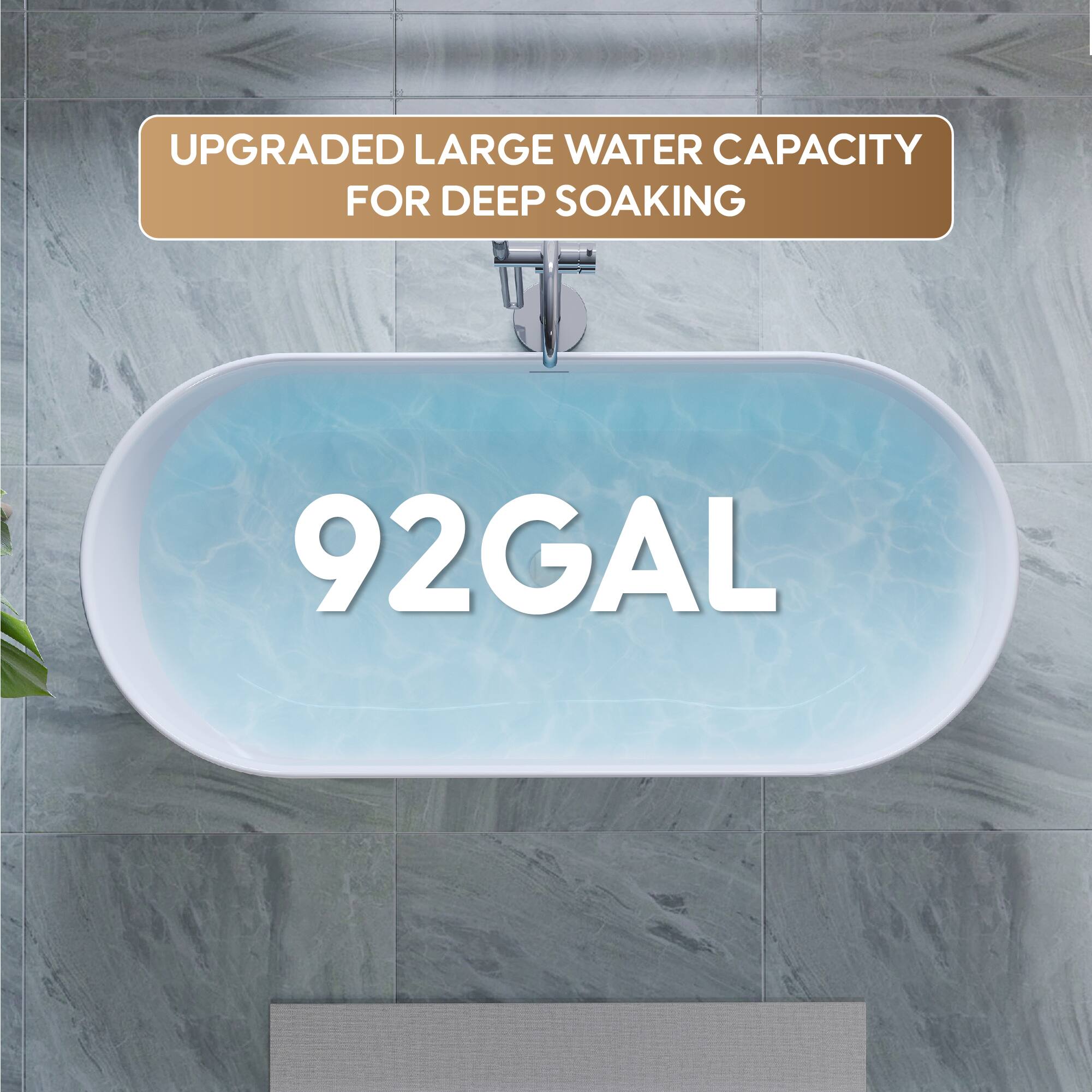 UPGRADED LARGE WATER CAPACITY FOR DEEP SOAKING 92GAL