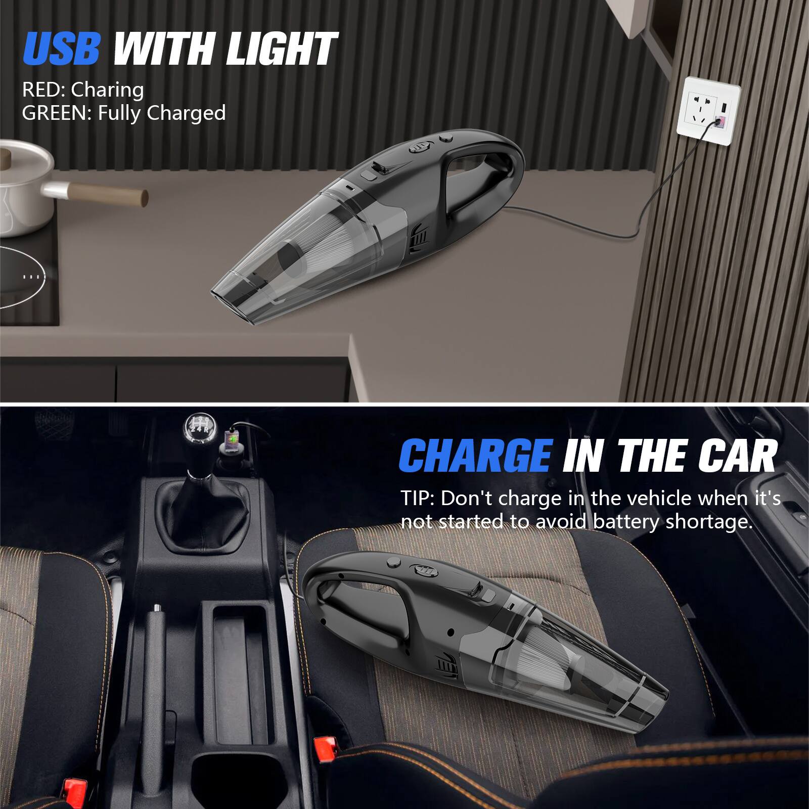 USB WITH LIGHT  
RED: Charging  
GREEN: Fully Charged  

CHARGE IN THE CAR  
TIP: Don't charge in the vehicle when it's not started to avoid battery shortage.