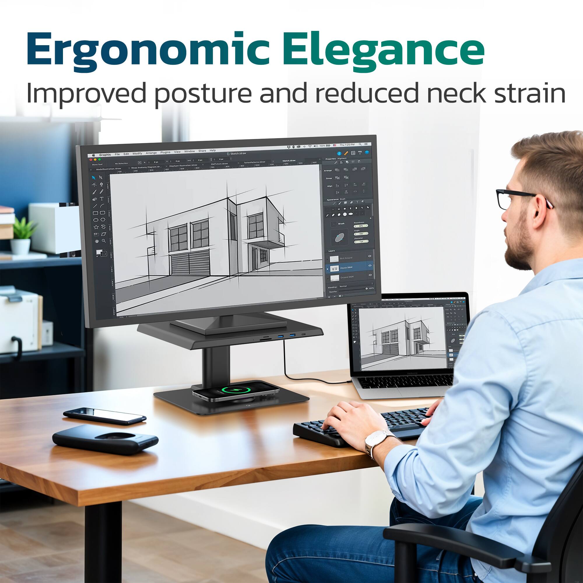 Ergonomic Elegance  
Improved posture and reduced neck strain