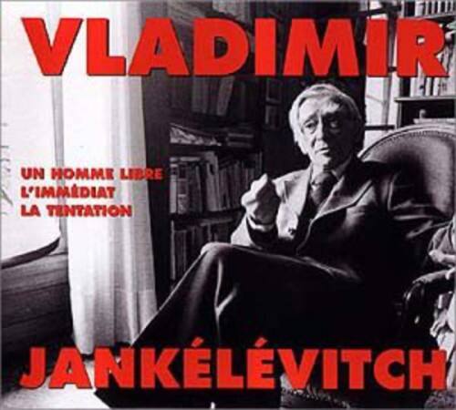 Vladimir Jankelevitch - Un Homme Libre L'immediat La Tentation   - COMPACT DISCS [CD] price history on PriceWatchPro