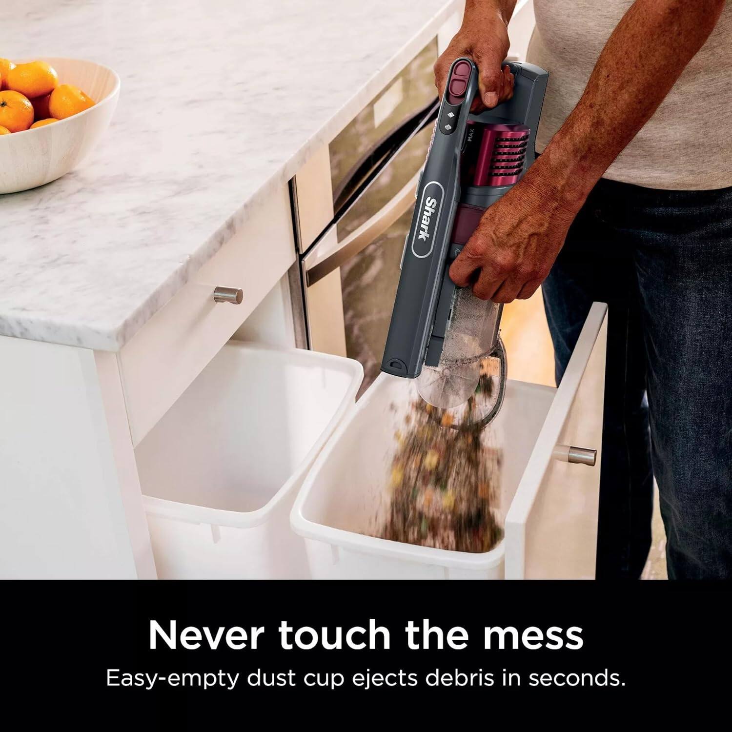A MAX Shark Never touch the mess. Easy-empty dust cup ejects debris in seconds.