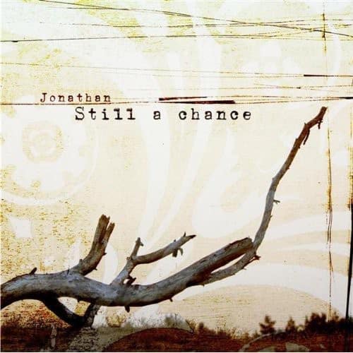 Jonathan - Still a Chance  - COMPACT DISCS