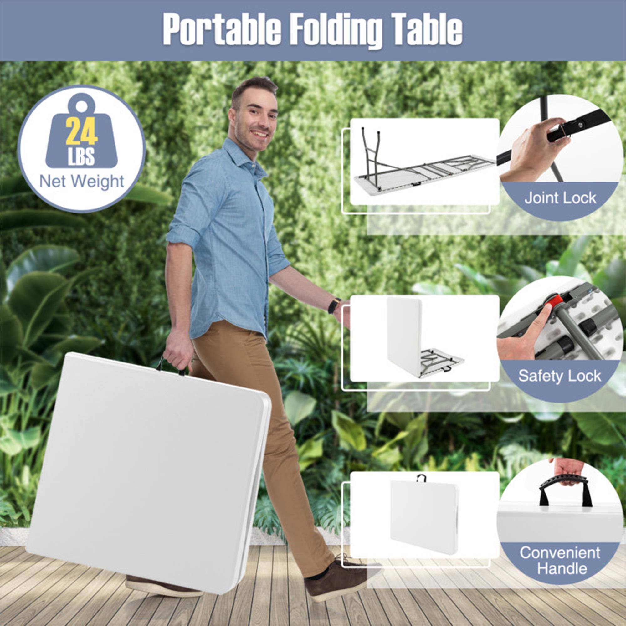 Portable Folding Table  
24 LBS Net Weight  
Joint Lock  
Safety Lock  
Convenient Handle