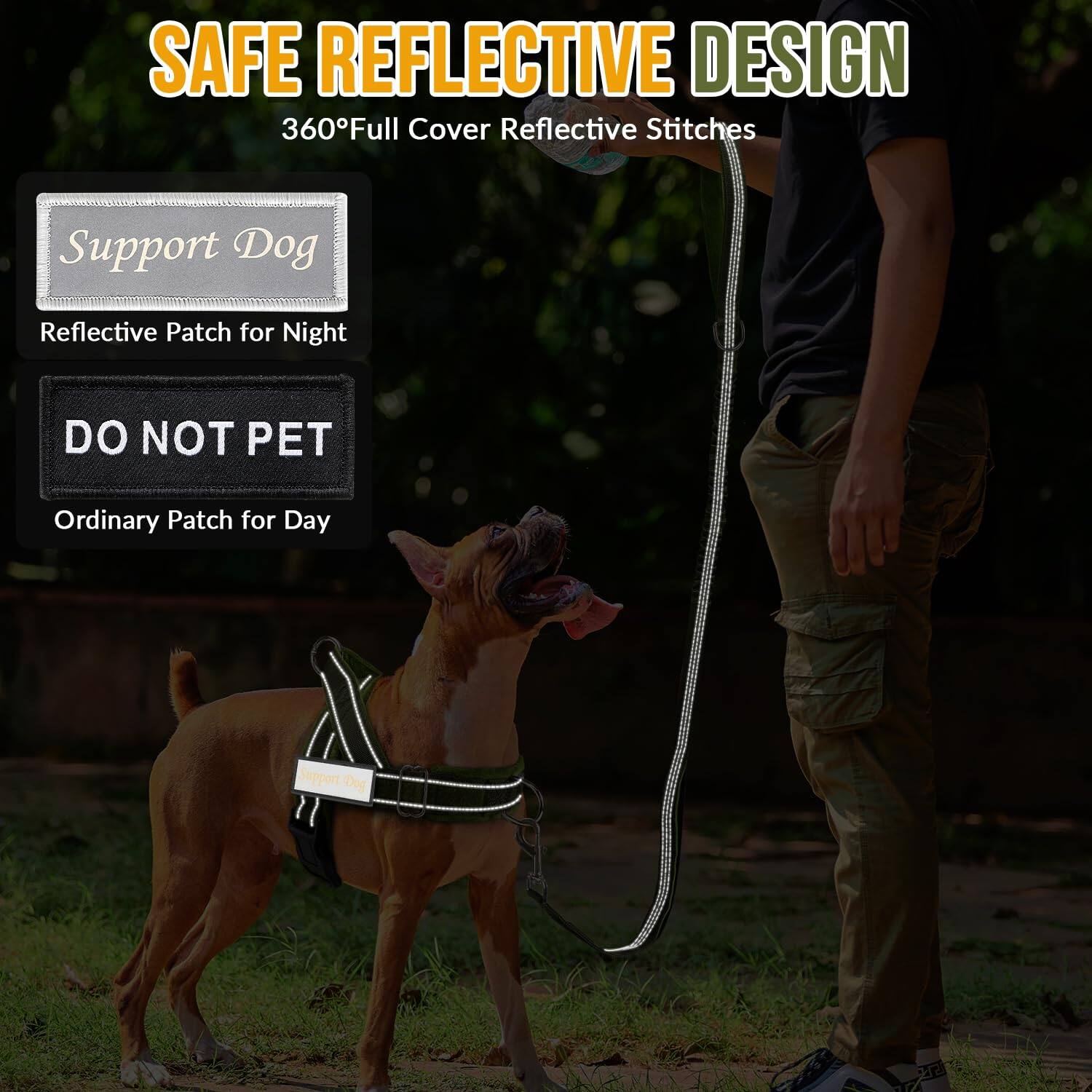 SAFE REFLECTIVE DESIGN  
360° Full Cover Reflective Stitches  

Support Dog  
Reflective Patch for Night  

DO NOT PET  
Ordinary Patch for Day