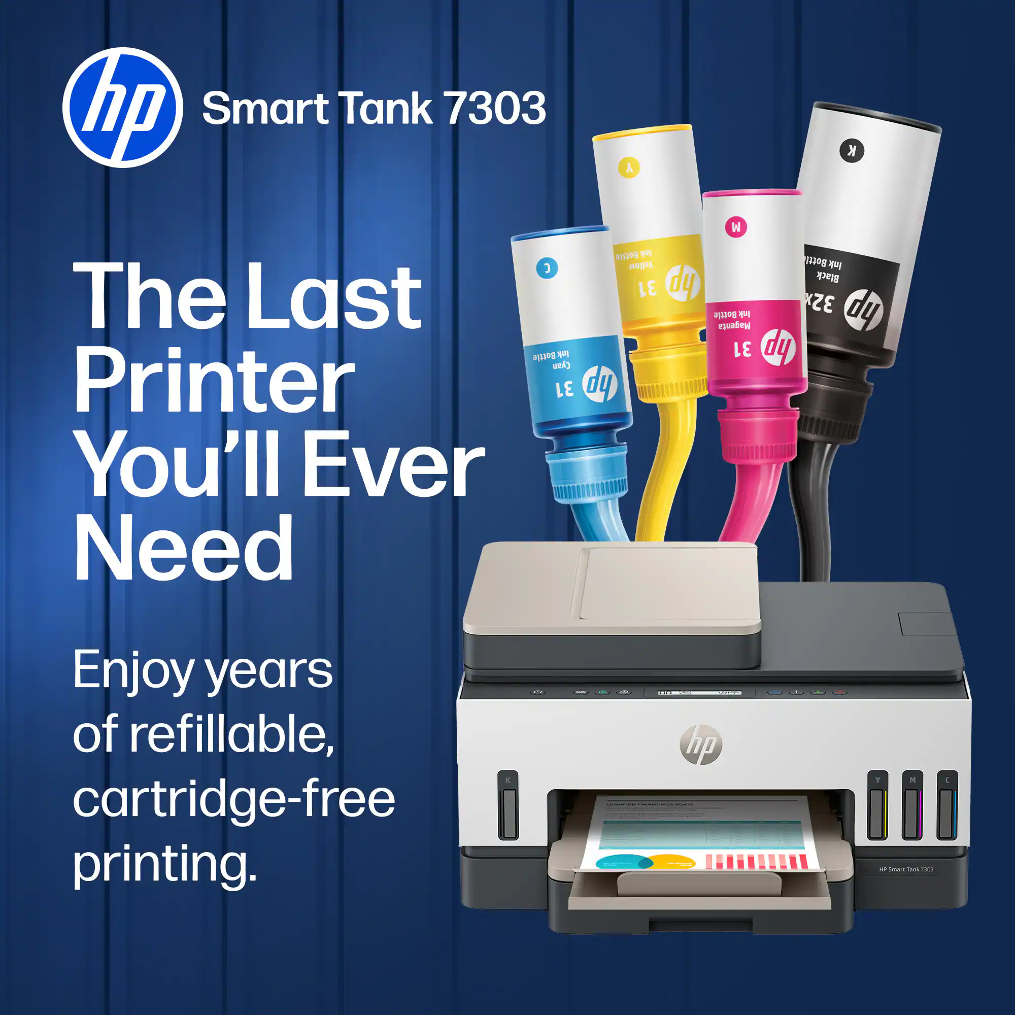 hp Smart Tank 7303

The Last Printer You'll Ever Need

Enjoy years of refillable, cartridge-free printing.