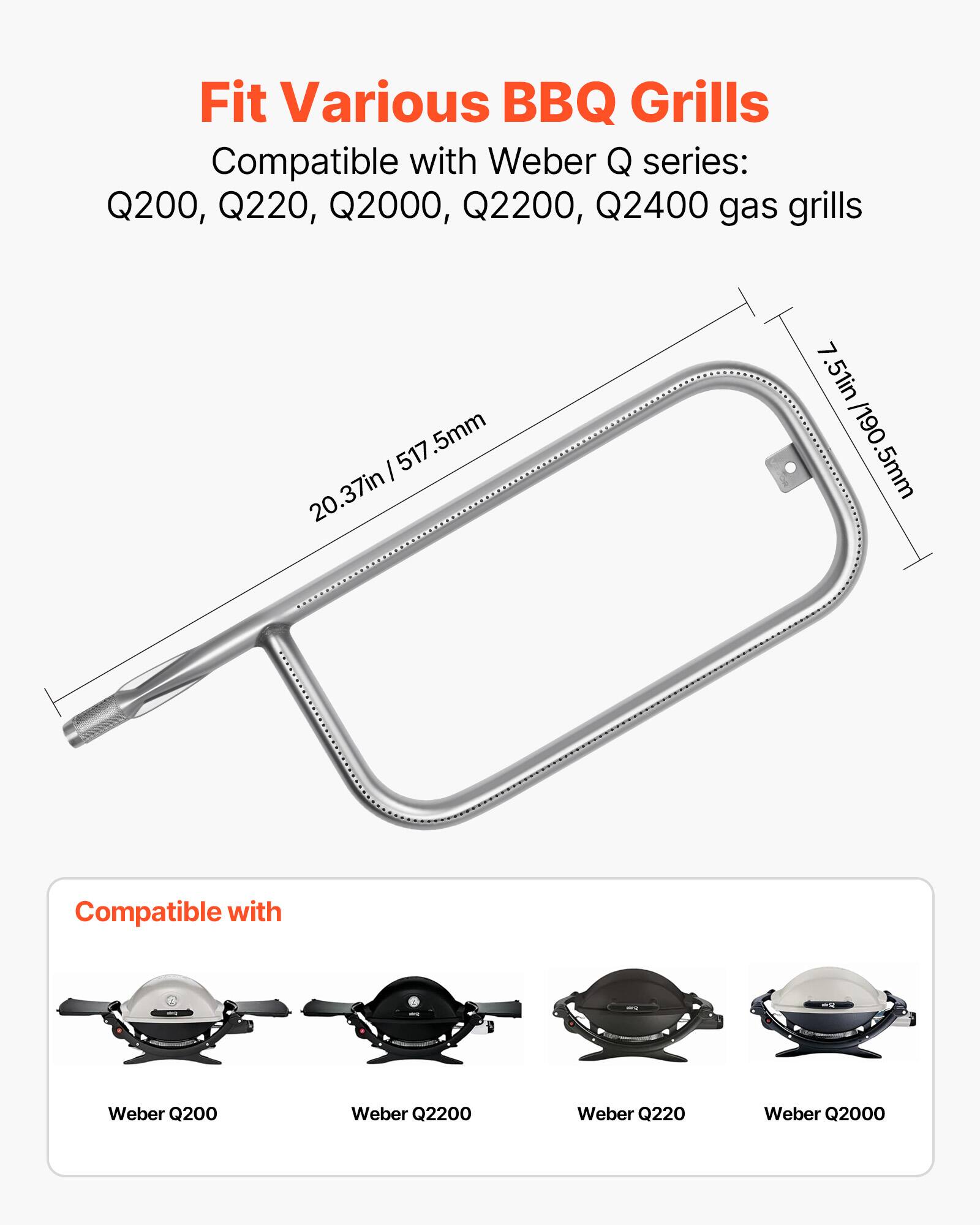 Fit Various BBQ Grills

Compatible with Weber Q series: Q200, Q220, Q2000, Q2200, Q2400 gas grills

20.37in / 517.5mm  
7.5in / 190.5mm

Compatible with:
- Weber Q200
- Weber Q2200
- Weber Q220
- Weber Q2000