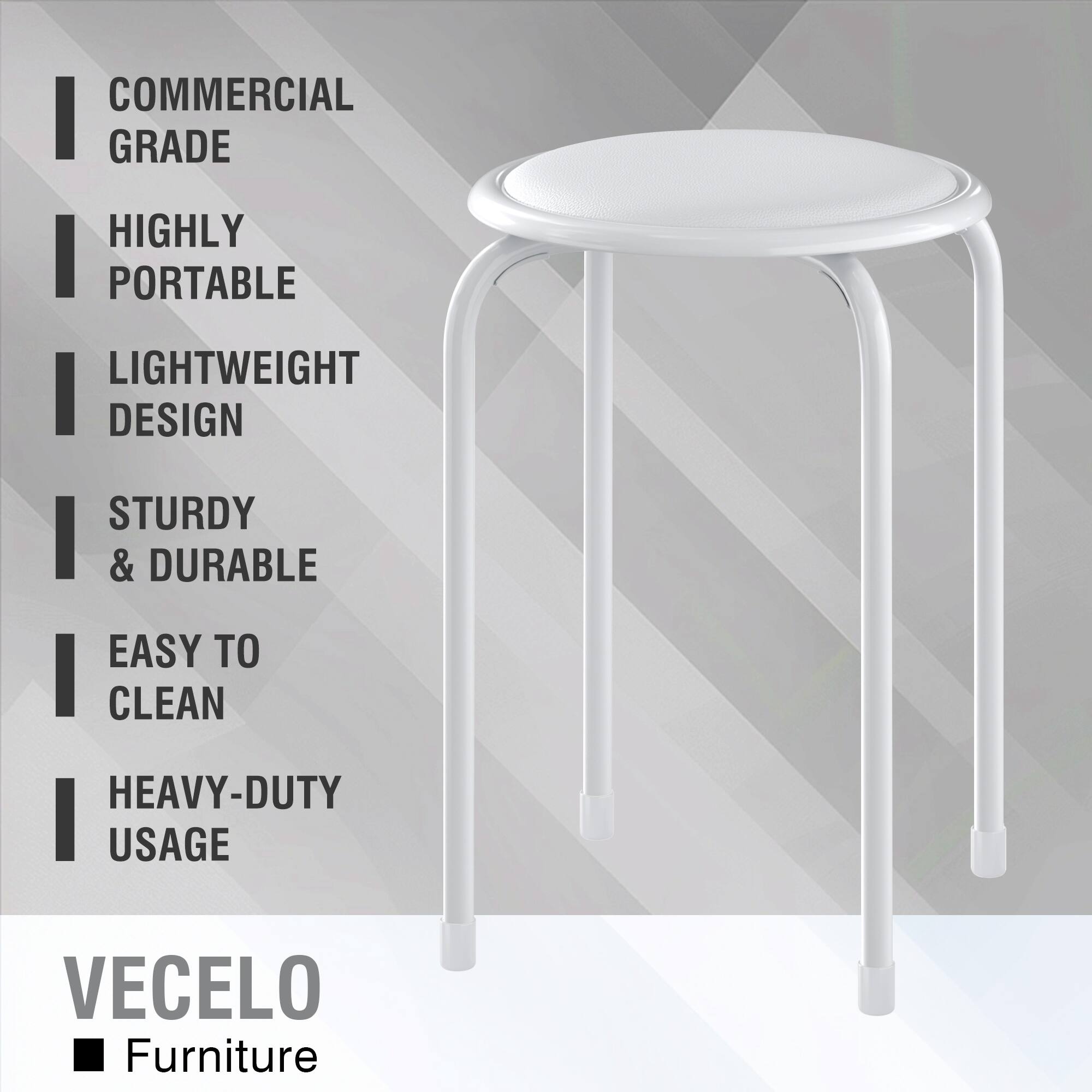 COMMERCIAL GRADE  
HIGHLY PORTABLE  
LIGHTWEIGHT DESIGN  
STURDY & DURABLE  
EASY TO CLEAN  
HEAVY-DUTY USAGE  

VECELO Furniture