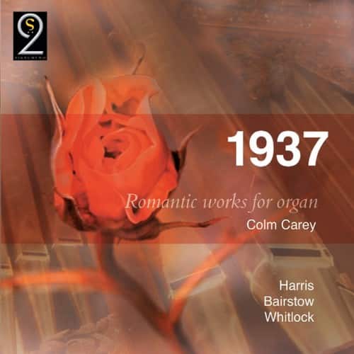 Colm Carey - 1937: Romantic Works for Organ  - COMPACT DISCS
