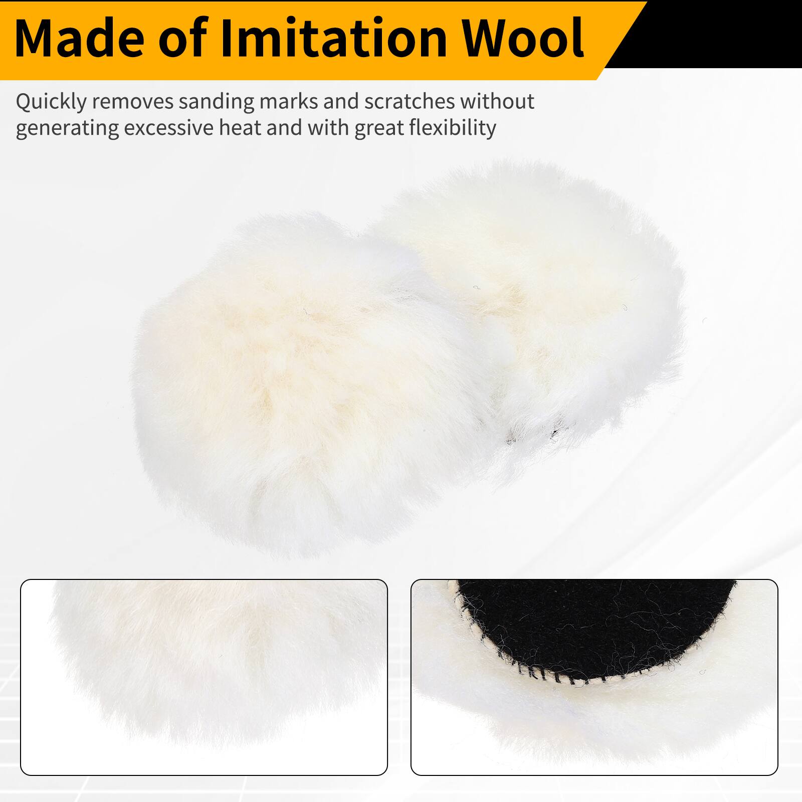 Made of Imitation Wool

Quickly removes sanding marks and scratches without generating excessive heat and with great flexibility