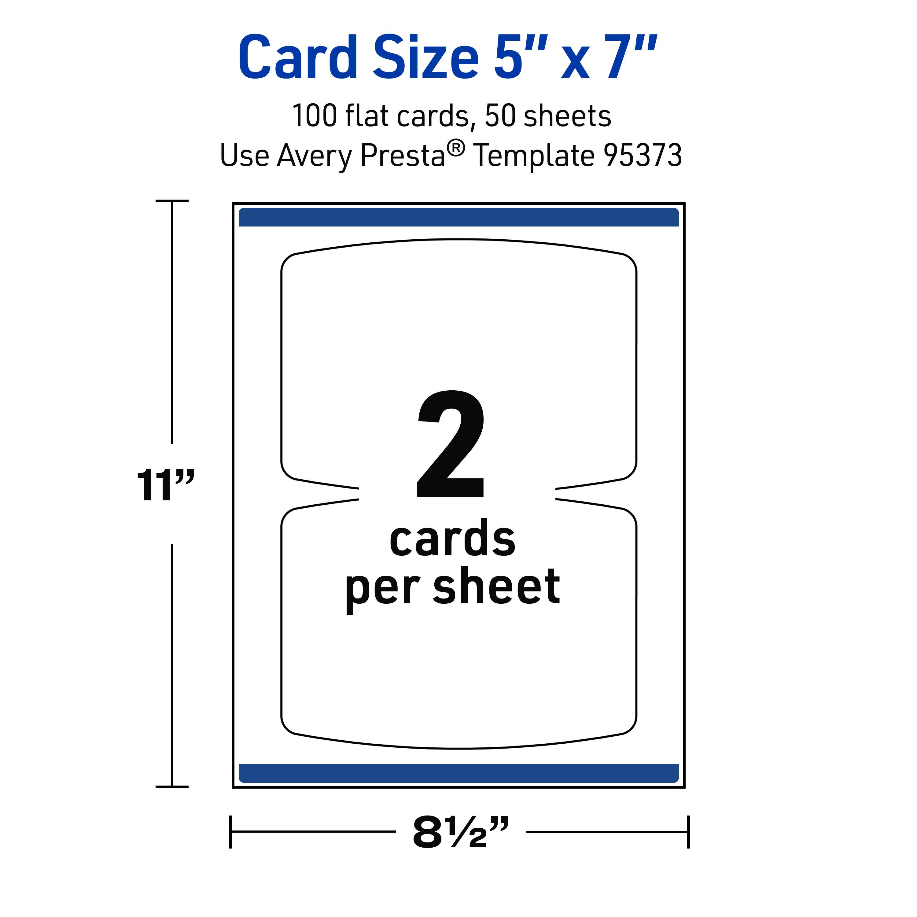 Card Size 5" x 7"  
100 flat cards, 50 sheets  
Use Avery Presta® Template 95373  
11" x 8½"  
2 cards per sheet