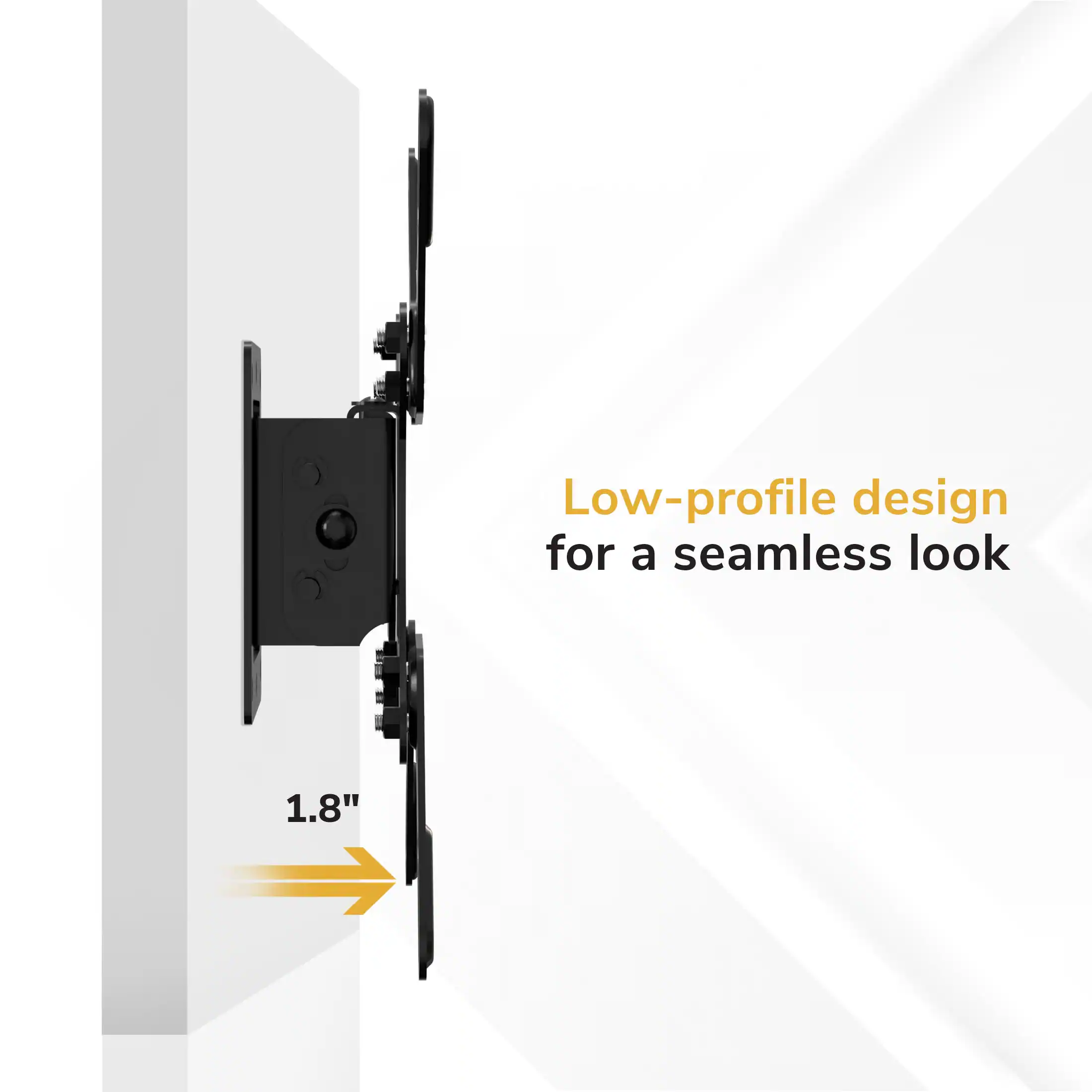 Low-profile design for a seamless look  
1.8"