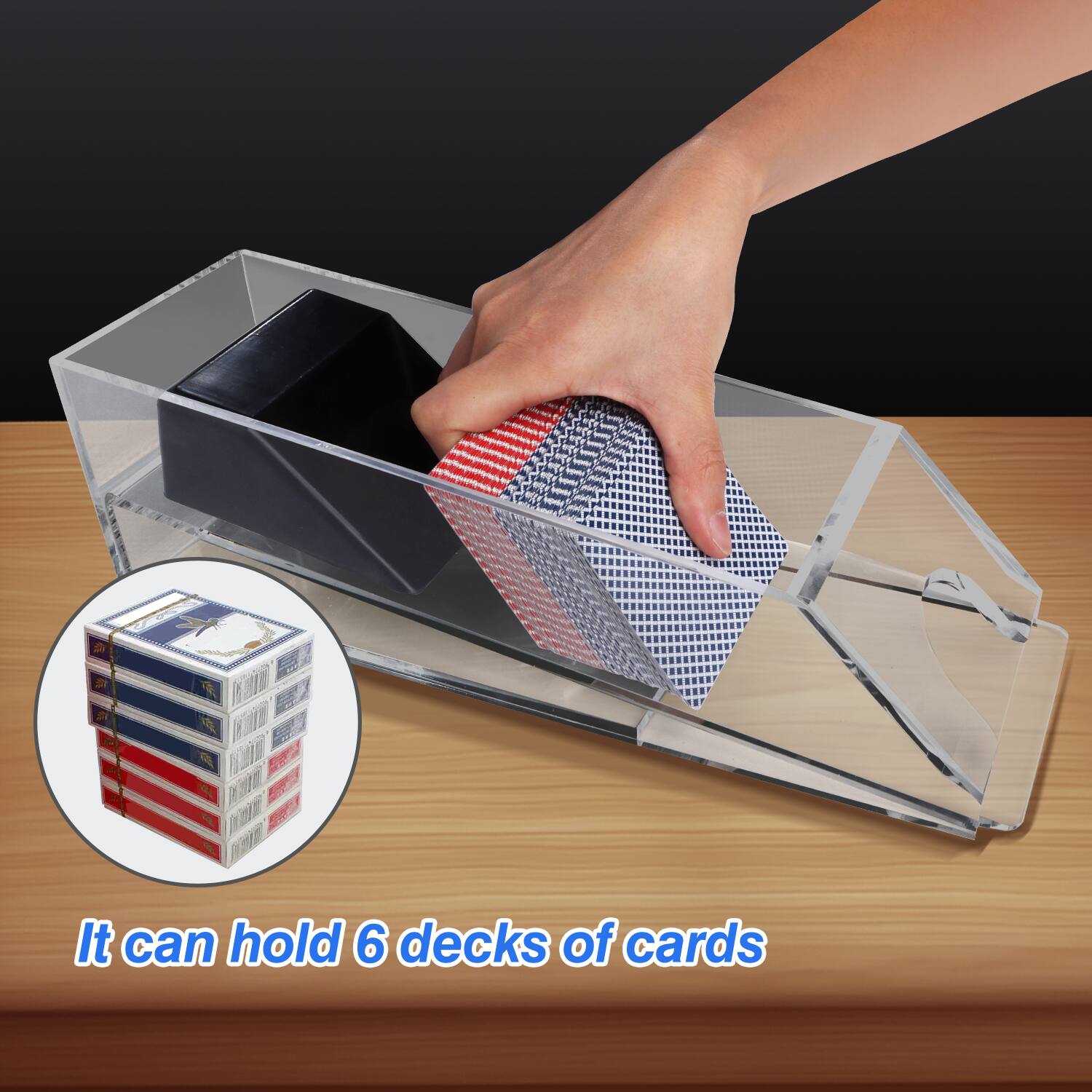 It can hold 6 decks of cards.