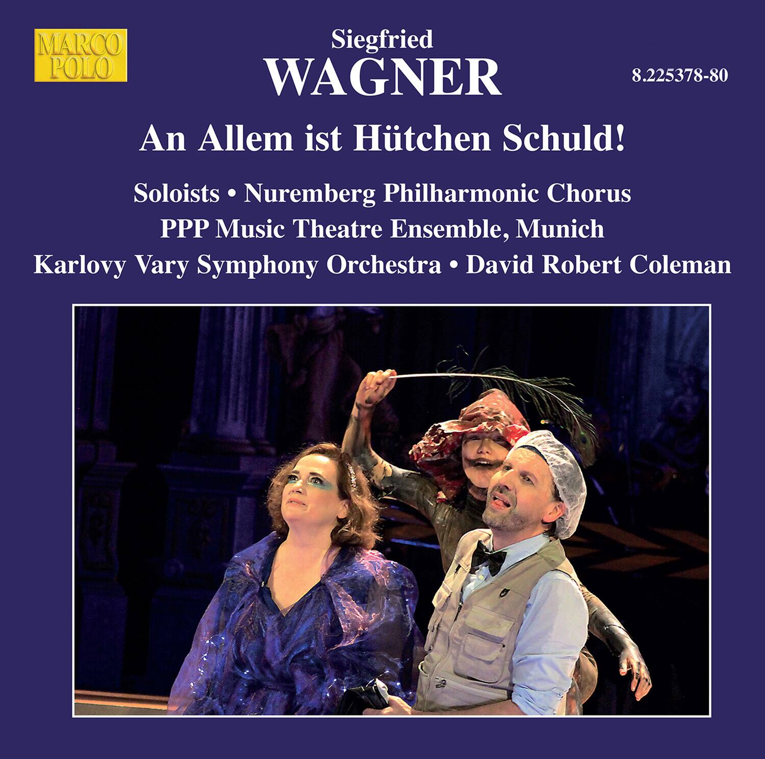 Siegfried WAGNER  
An Allem ist Hüten Schuld!  

Soloists • Nuremberg Philharmonic Chorus  
PPP Music Theatre Ensemble, Munich  
Karlov Vary Symphony Orchestra • David Robert Coleman  

MARCO POLO  
8.225378-80