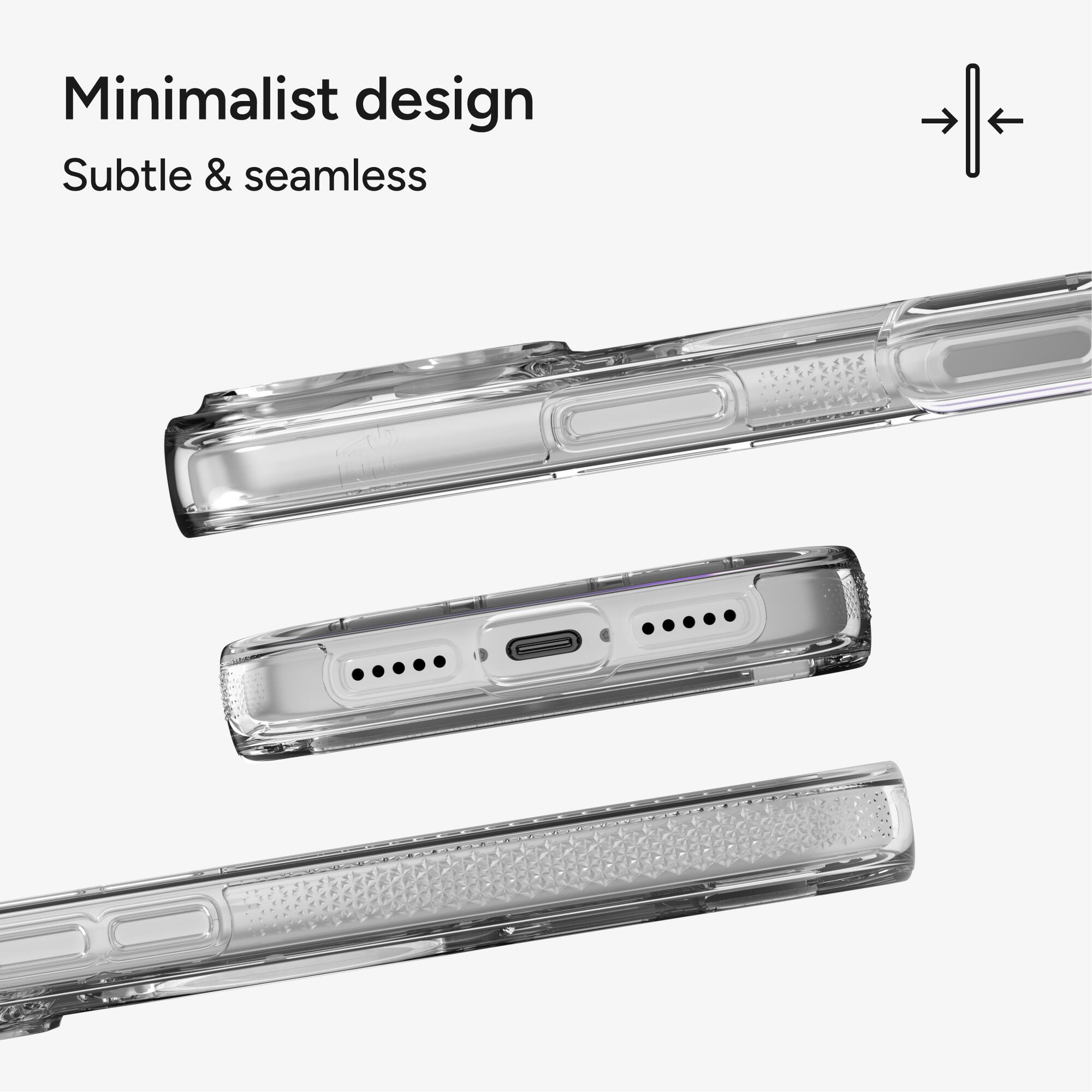 Minimalist design  
Subtle & seamless