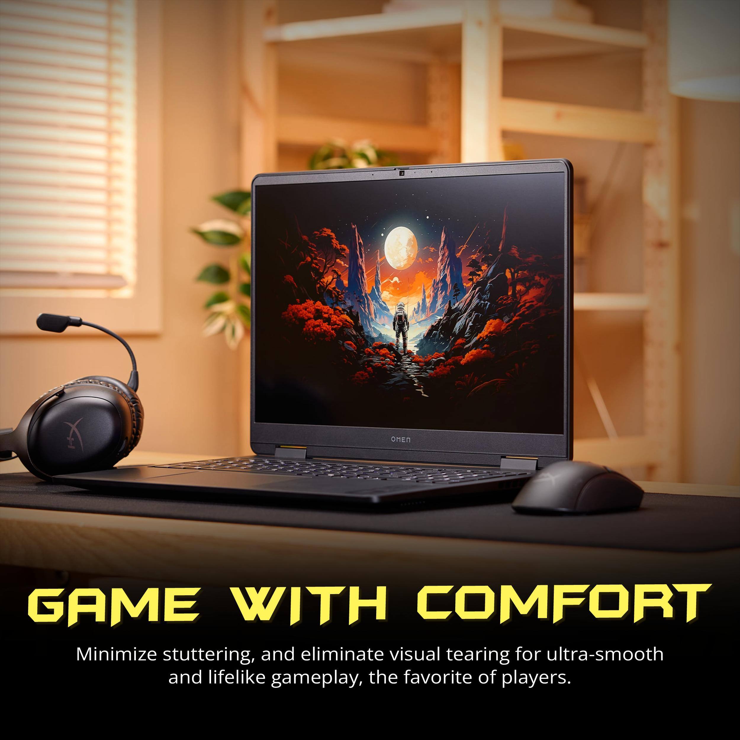 GAME WITH COMFORT

Minimize stuttering, and eliminate visual tearing for ultra-smooth and lifelike gameplay, the favorite of players.