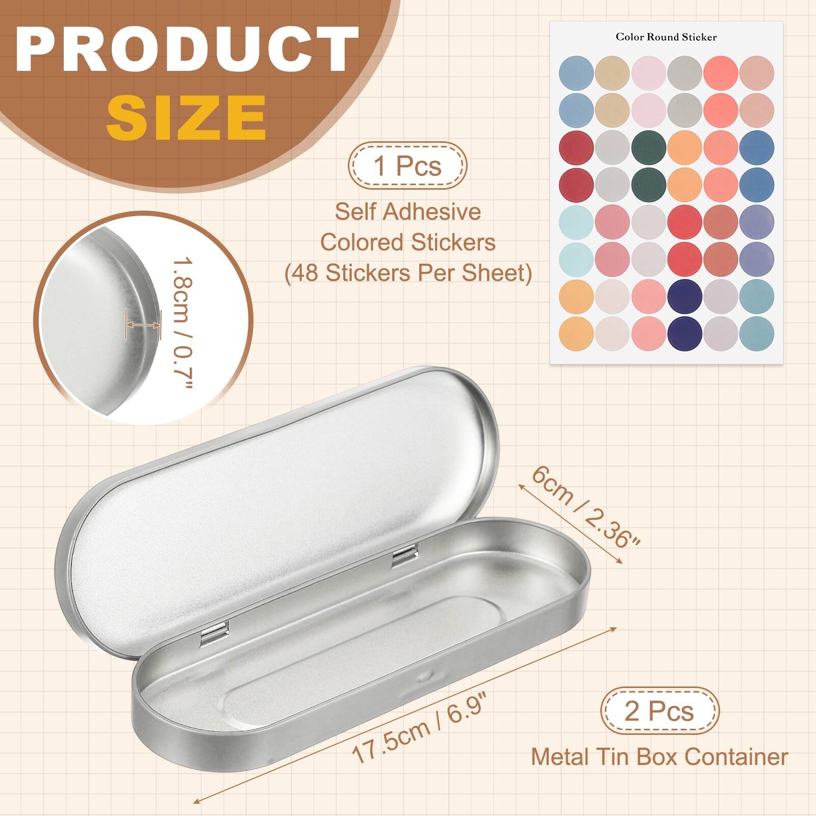 PRODUCT SIZE

1 Pcs
Self Adhesive Colored Stickers (48 Stickers Per Sheet)
1.8cm / 0.7" | 6cm / 2.36" | 17.5cm / 6.9"

2 Pcs
Metal Tin Box Container