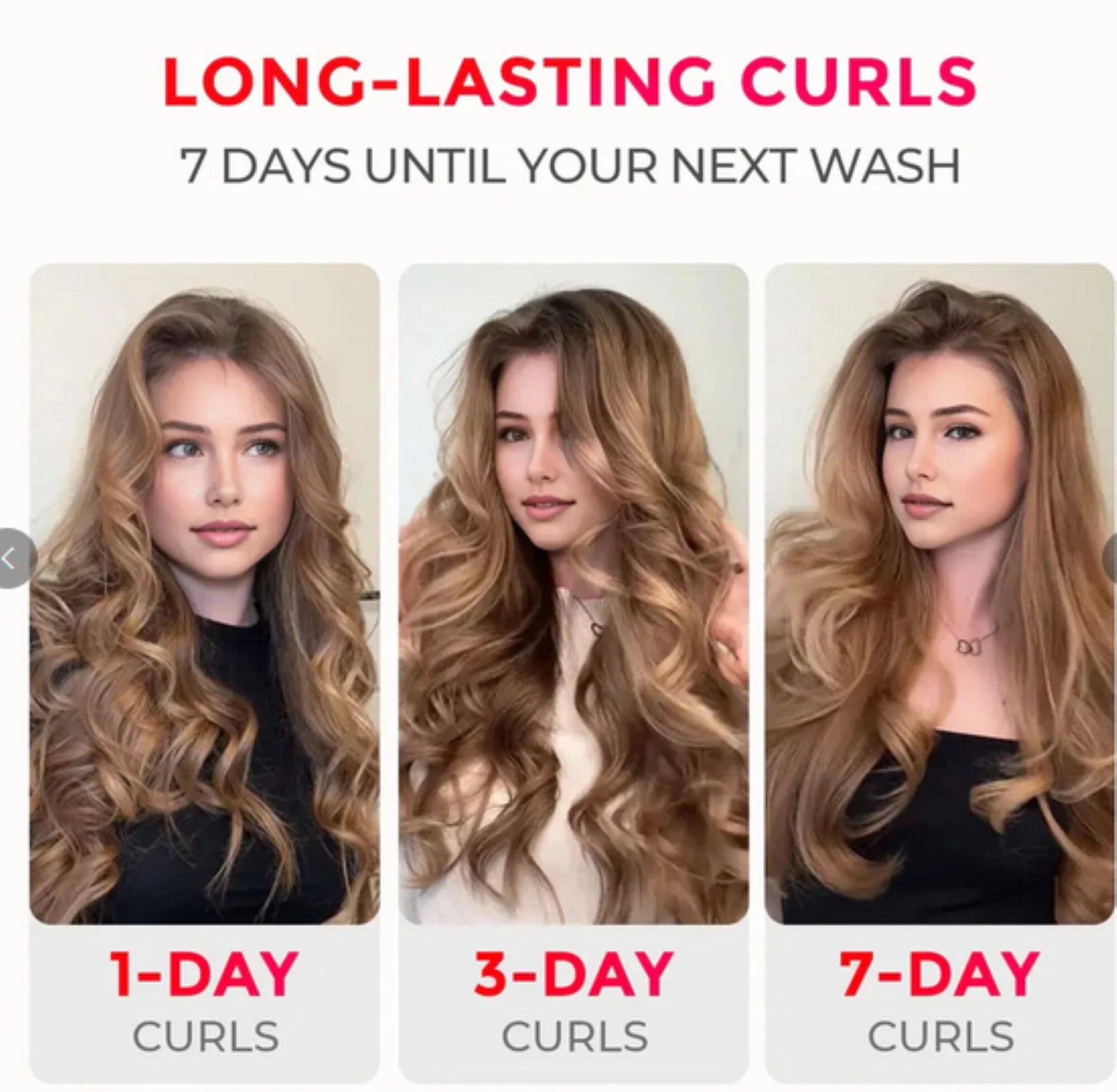 LONG-LASTING CURLS  
7 DAYS UNTIL YOUR NEXT WASH  
1-DAY CURLS  
3-DAY CURLS  
7-DAY CURLS
