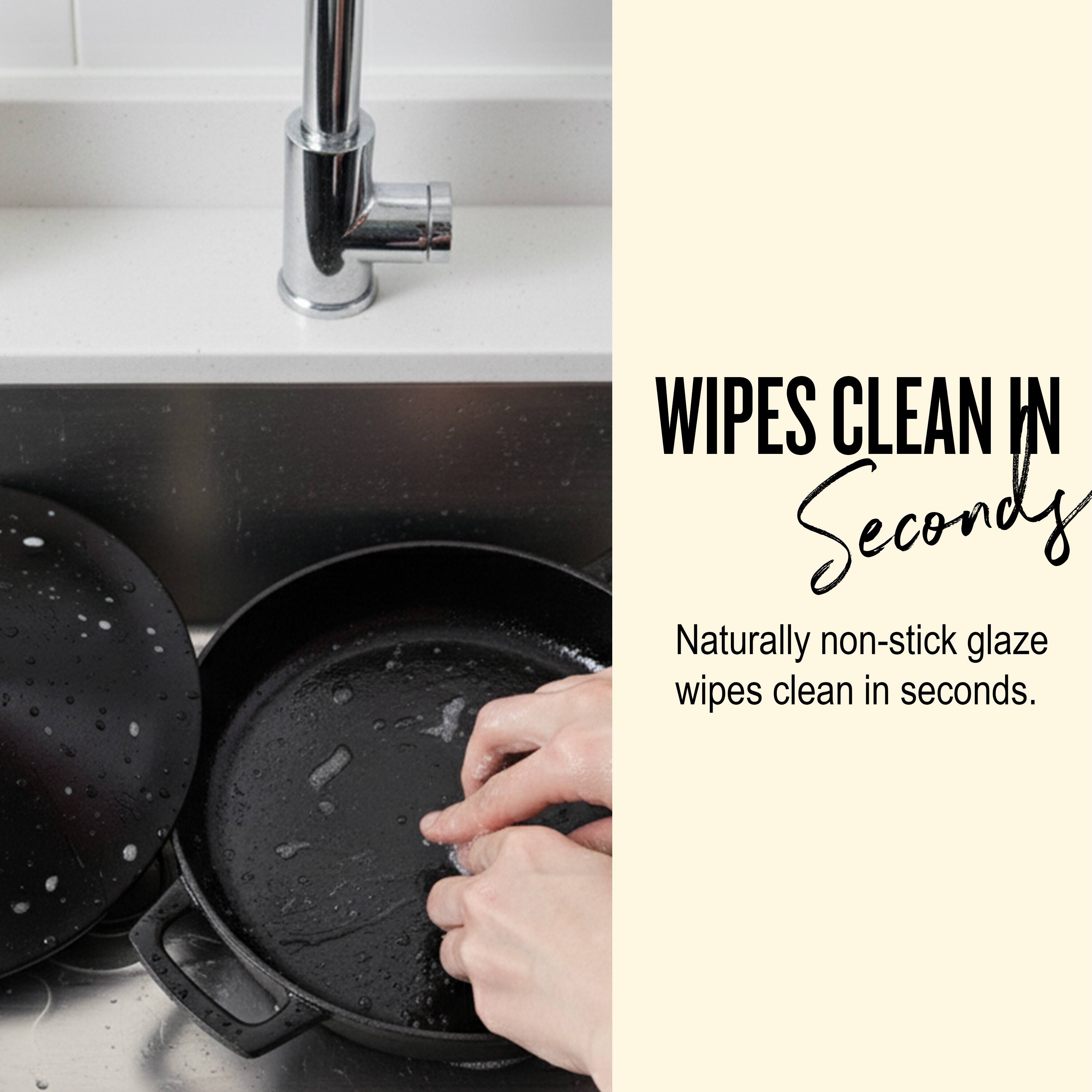 WIPES CLEAN IN Seconds

Naturally non-stick glaze wipes clean in seconds.