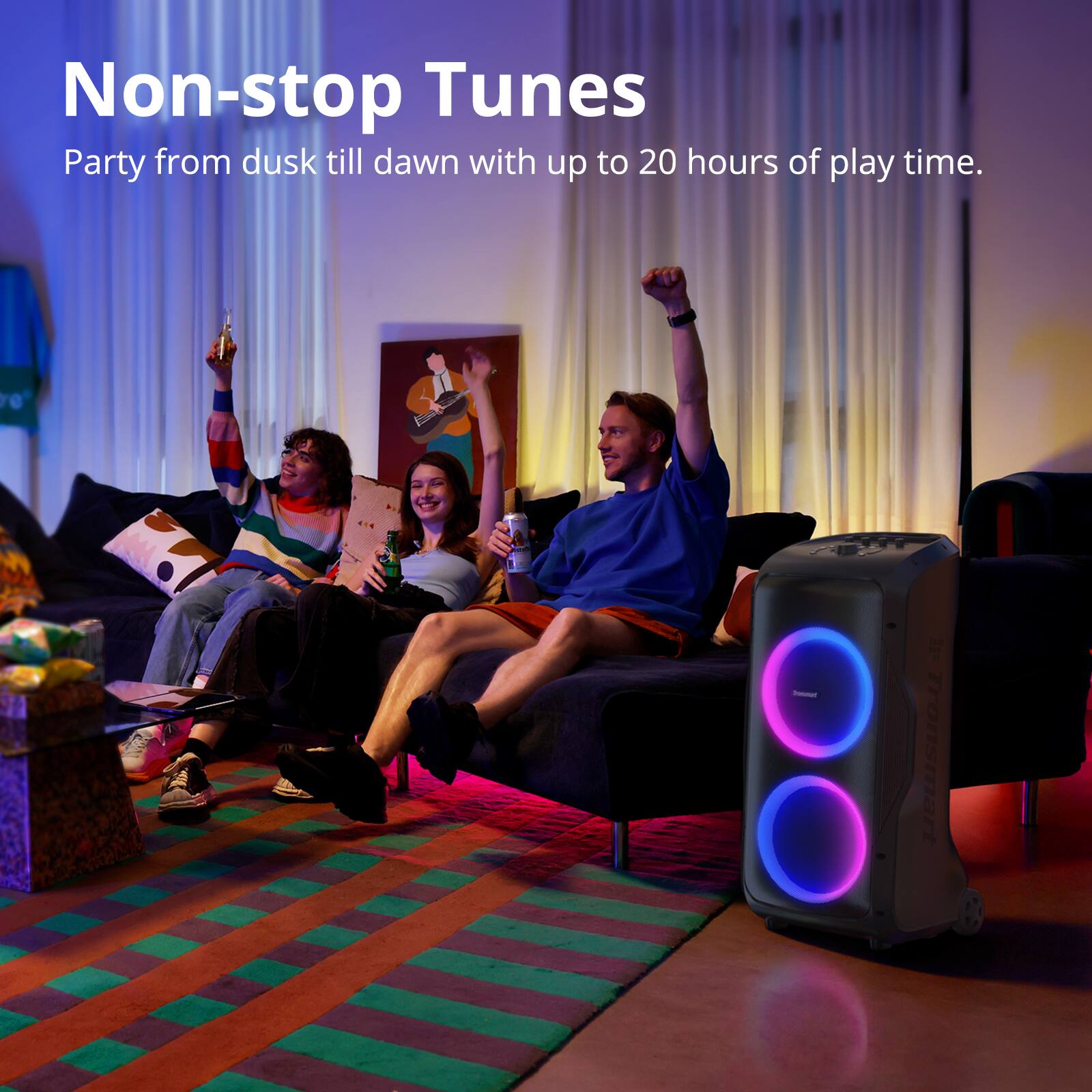 Non-stop Tunes
Party from dusk till dawn with up to 20 hours of play time.
Tronsmart