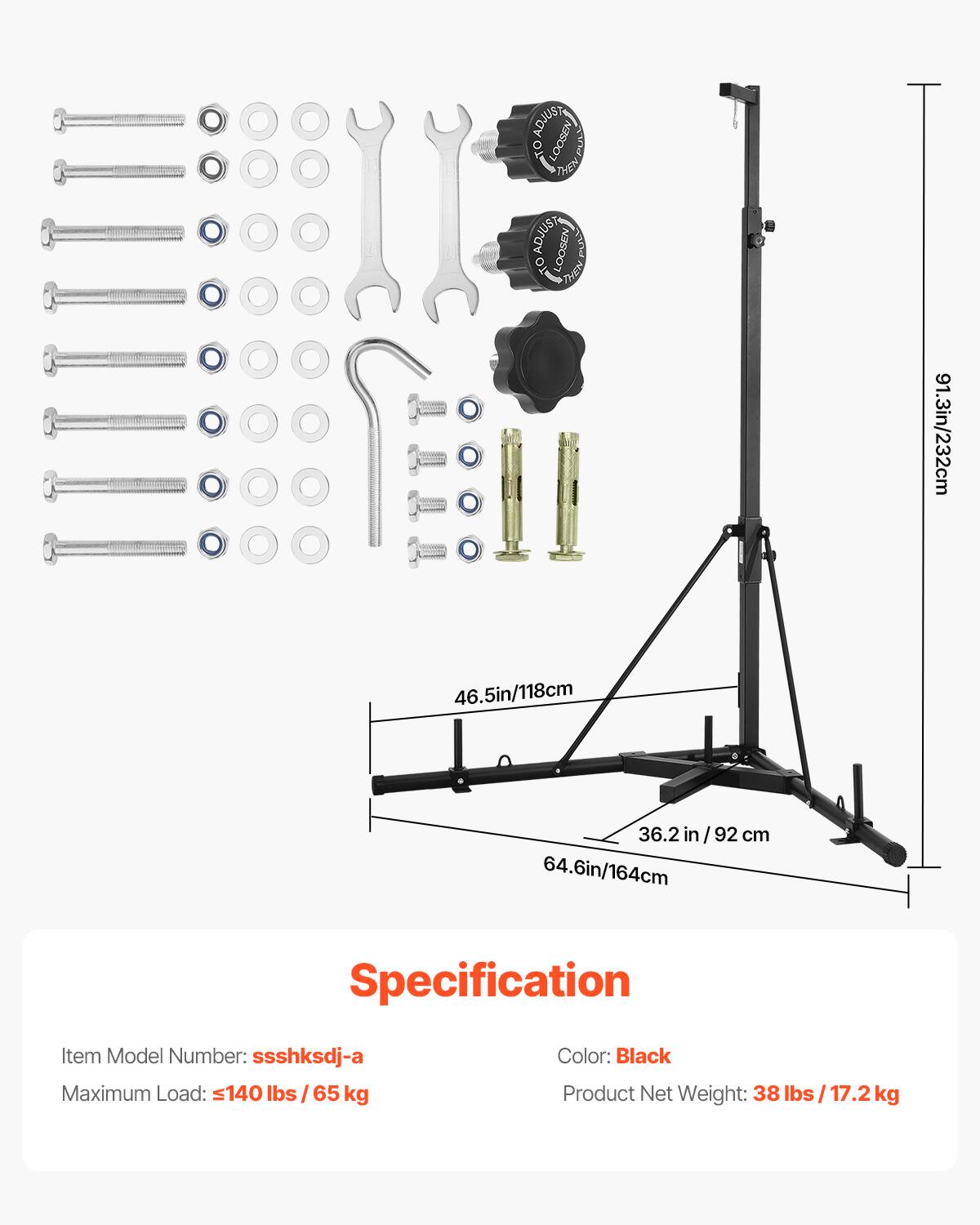 Specification
Item Model Number: ssshksdj-a
Maximum Load: ≤140 lbs / 65 kg
Color: Black
Product Net Weight: 38 lbs / 17.2 kg
ADJUST LOOSEN PUSH THEN ADJUST LOOSEN
1 EN 91.3in/232cm 46.5in/118cm 36.2 in/92 cm 64.6in/164cm