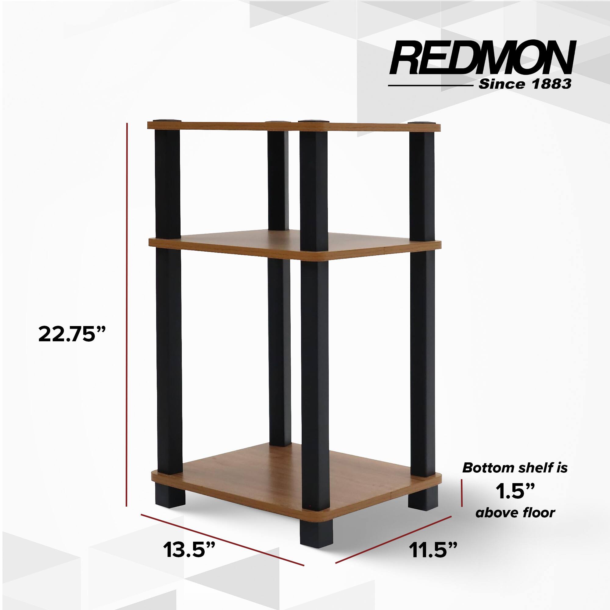 REDMON  
Since 1883  

22.75"  
Bottom shelf is 1.5" above floor  
13.5"  
11.5"
