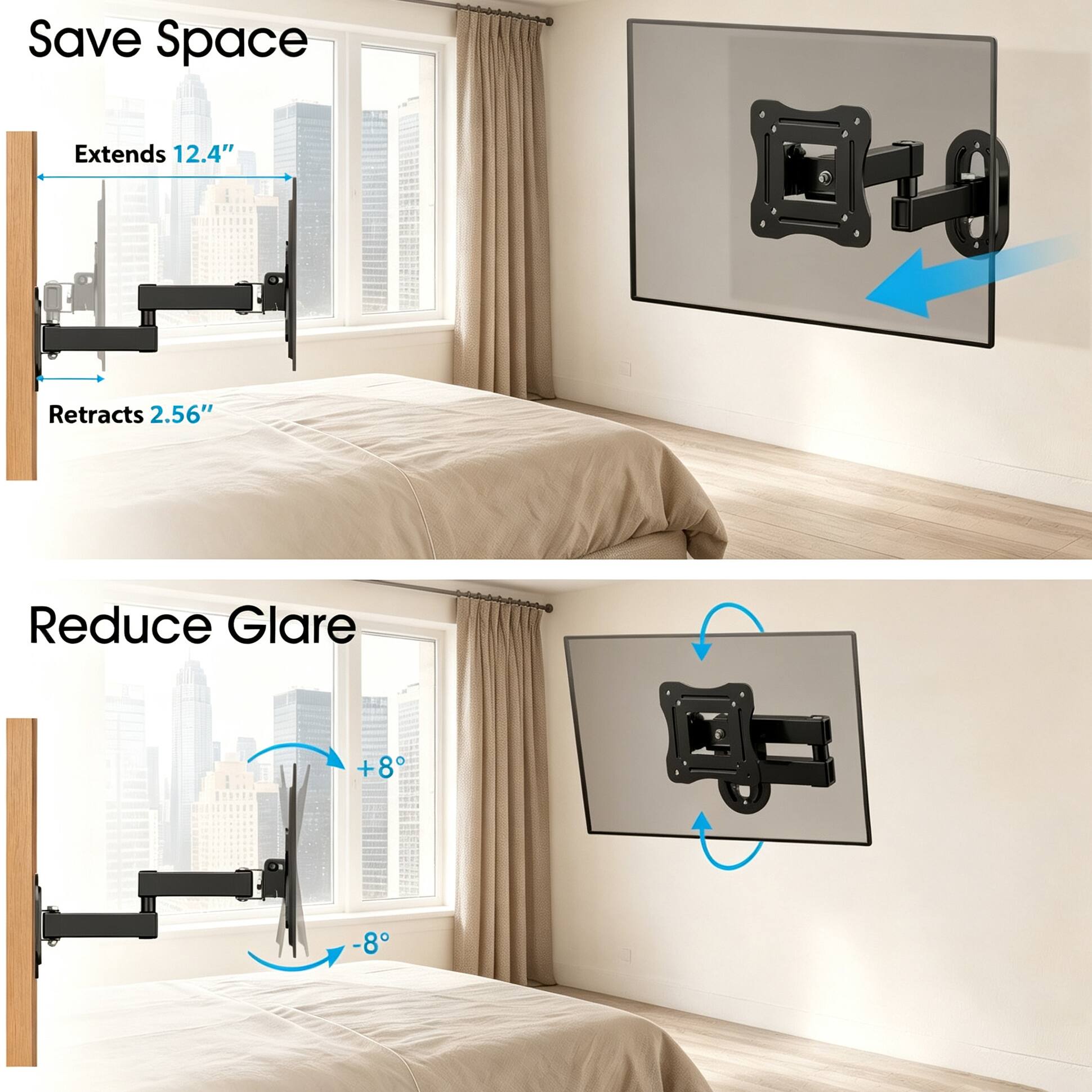 Save Space  
Extends 12.4"  
Retracts 2.56"  

Reduce Glare  
+8°  
-8°