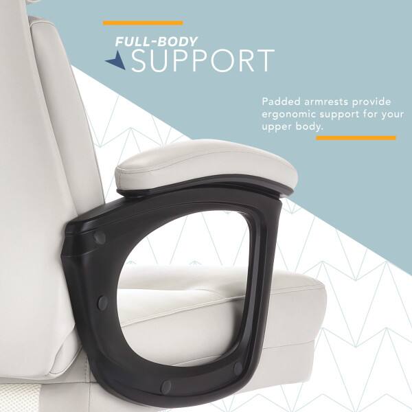 FULL-BODY SUPPORT  
Padded armrests provide ergonomic support for your upper body.