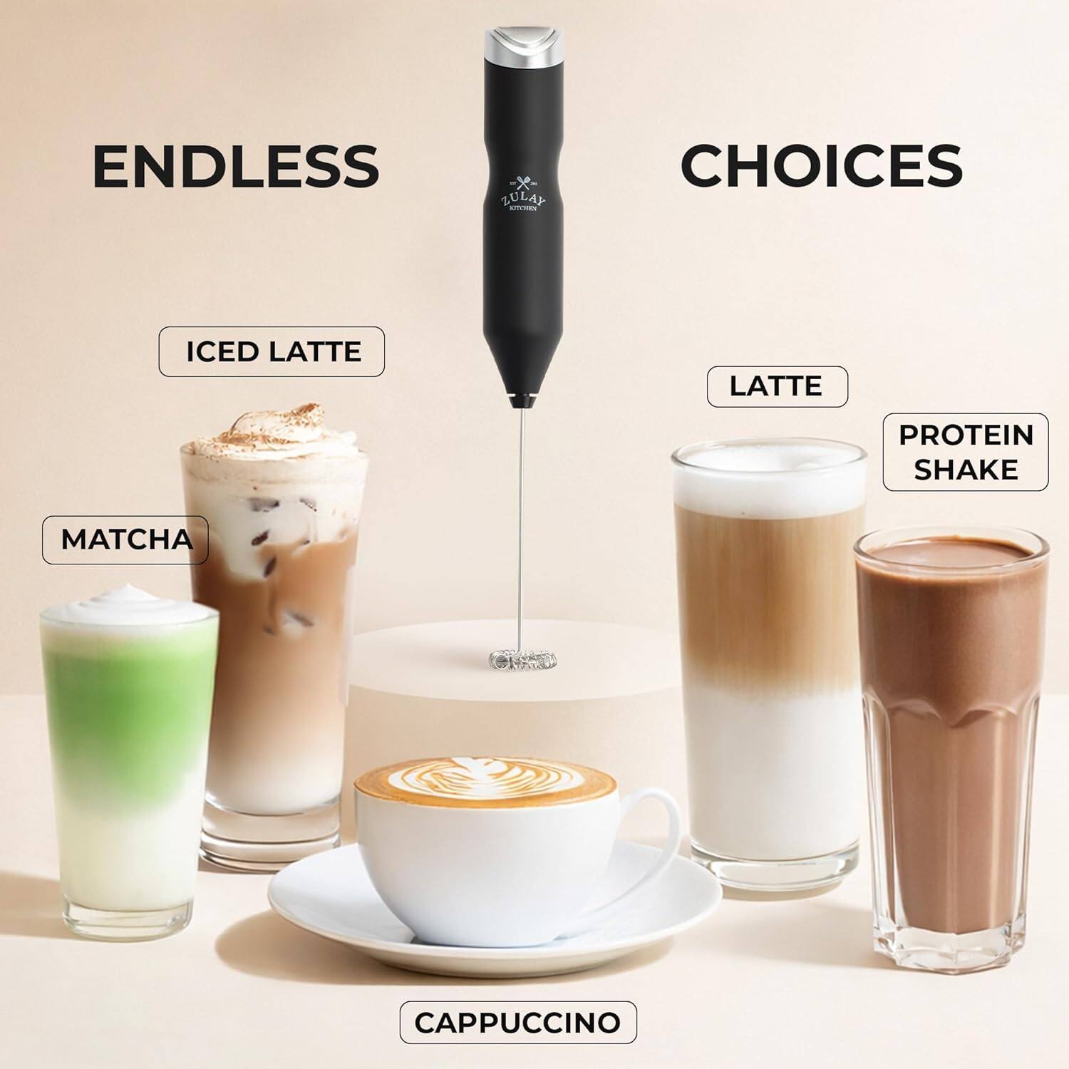 ENDLESS CHOICES

- ICED LATTE
- MATCHA
- LATTE
- PROTEIN SHAKE
- CAPPUCINO