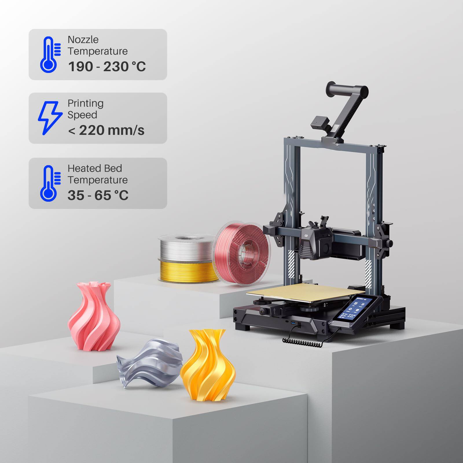 Nozzle Temperature 190-230°C  
Printing Speed < 220 mm/s  
Heated Bed Temperature 35-65°C