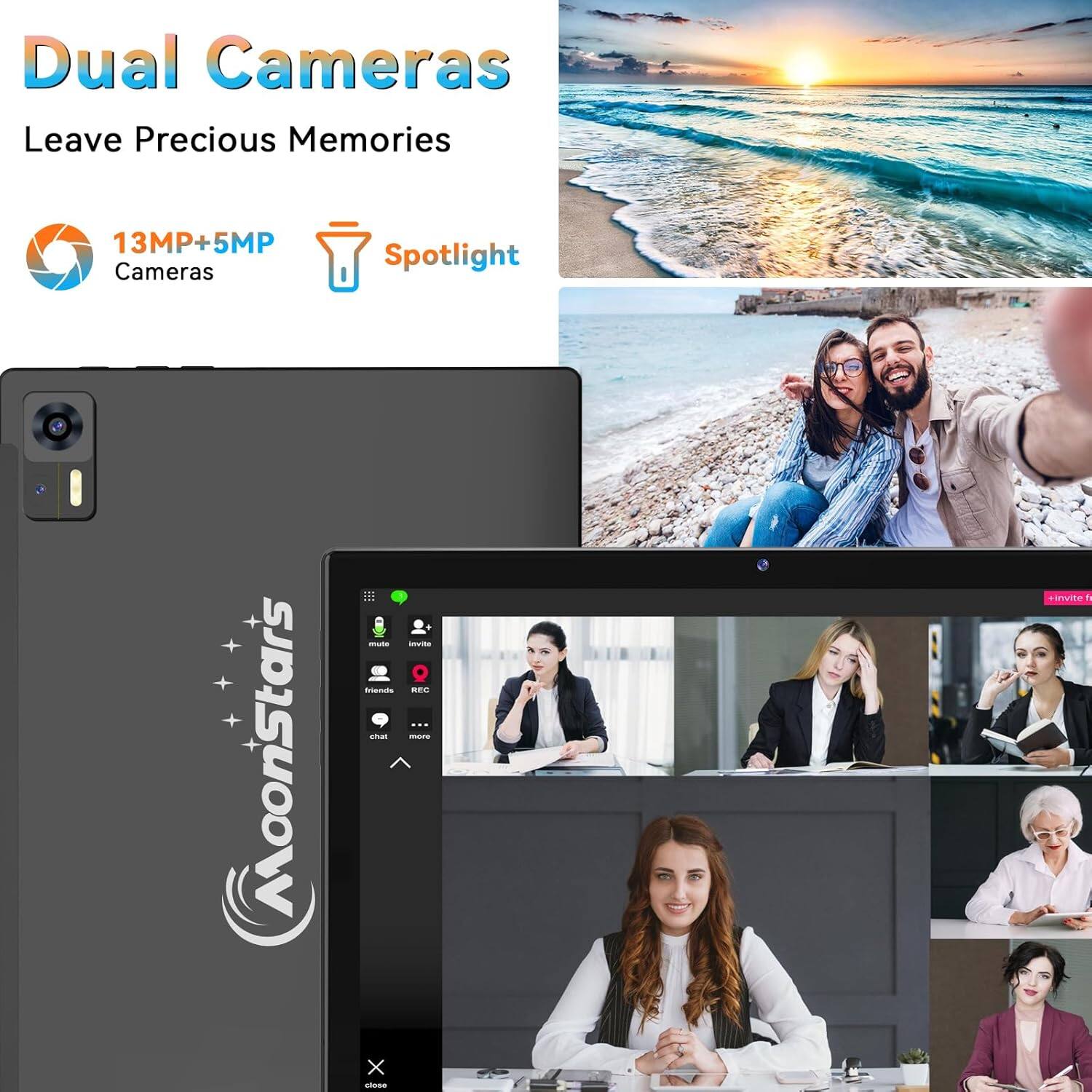Dual Cameras  
Leave Precious Memories  

13MP+5MP Cameras  
Spotlight  

MoonStars