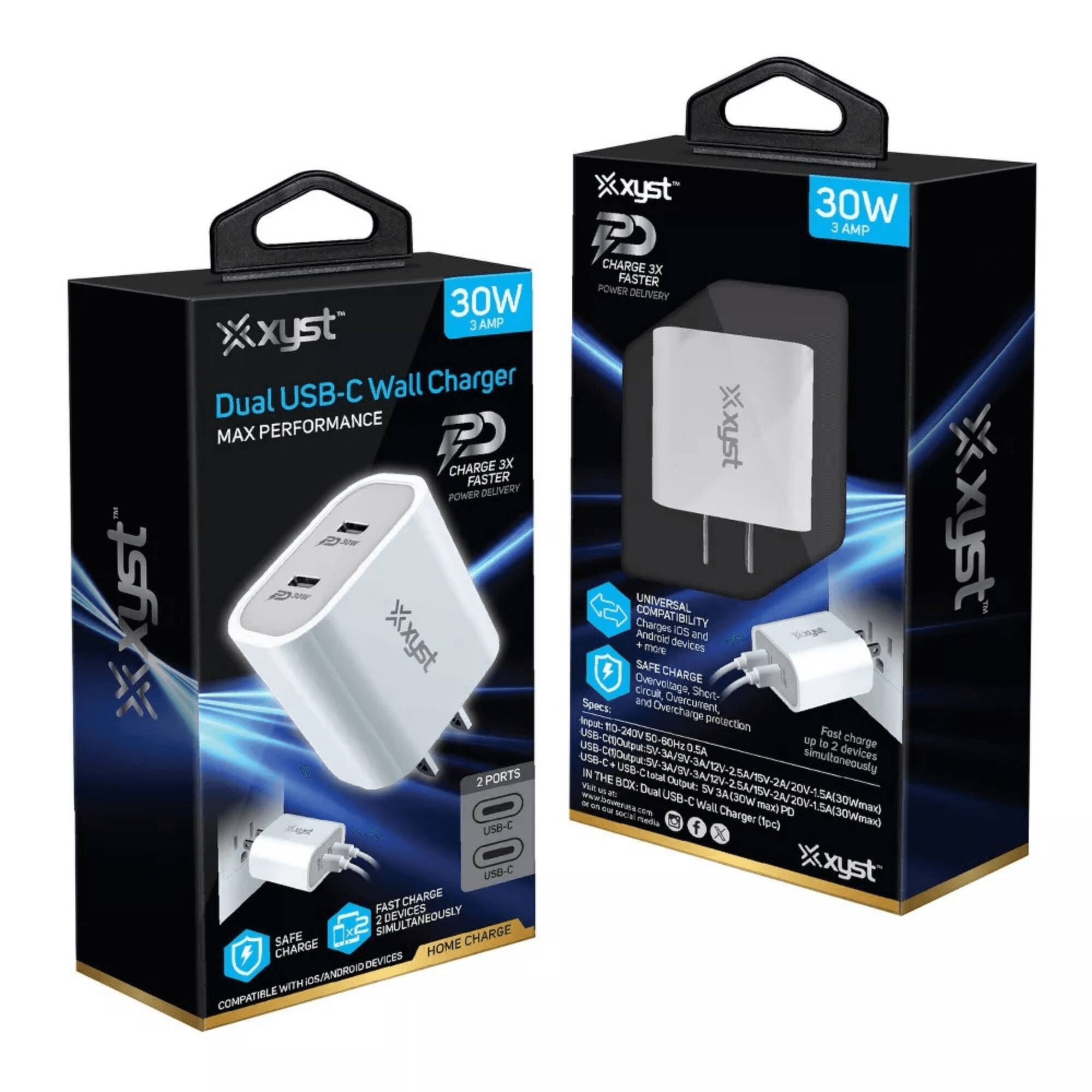 **Xyst**

**30W 3 AMP**

**Dual USB-C Wall Charger**

**MAX PERFORMANCE**

**CHARGE 3X FASTER POWER DELIVERY**

**2 PORTS USB-C USB-C FAST CHARGE SIMULTANEOUSLY**

**SAFE CHARGE**

**CHARGE HOME NORDID DEVICES WITH ILA COMPATIBLE**

**UNIVERSAL COMPATIBILITY**

**CHARGE IOS ANDROID AND MORE DEVICES**

**SAFE OVERVOLTAGE, CHARGE CIRCUIT, SHORT CIRCUIT, OVERCURRENT, OVERCHARGE PROTECTION**

**SPEC:**

**INPUT: 100-240V~50/60Hz 0.5A**

**OUTPUT: USB-C 5A/15V, USB-C 2.5A/15V, USB-C 2A/5V**

**IN THE BOX:**

**Dual USB-C Wall Charger (pc)**

**SAFE CHARGE**

**COMPATIBLE WITH IOS/ANDROID DEVICES**

**UNIVERSAL COMPATIBILITY**

**CHARGE IOS ANDROID AND MORE DEVICES**

**SAFE OVERVOLTAGE, CHARGE CIRCUIT, SHORT CIRCUIT,