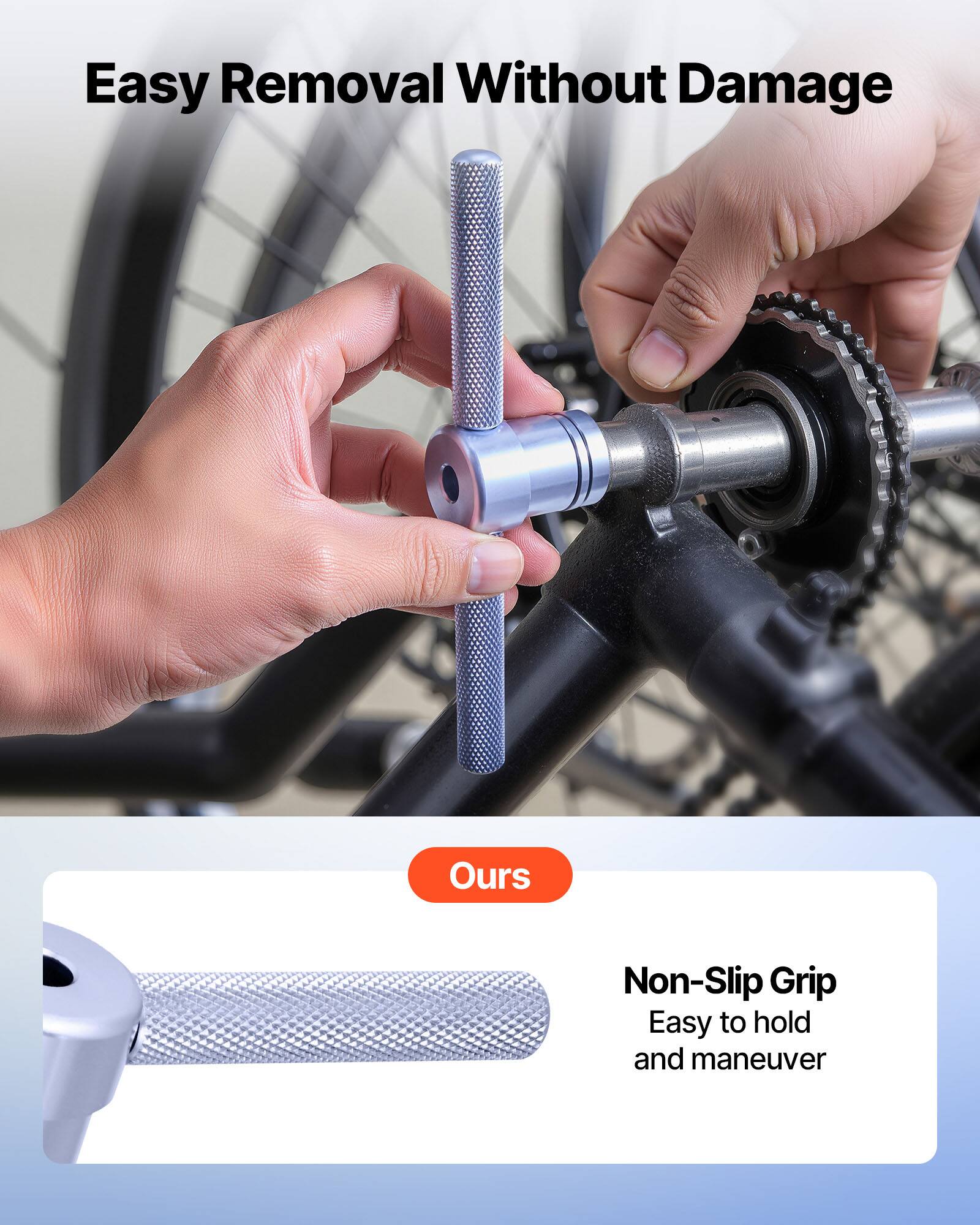 Easy Removal Without Damage

Ours

Non-Slip Grip
Easy to hold and maneuver