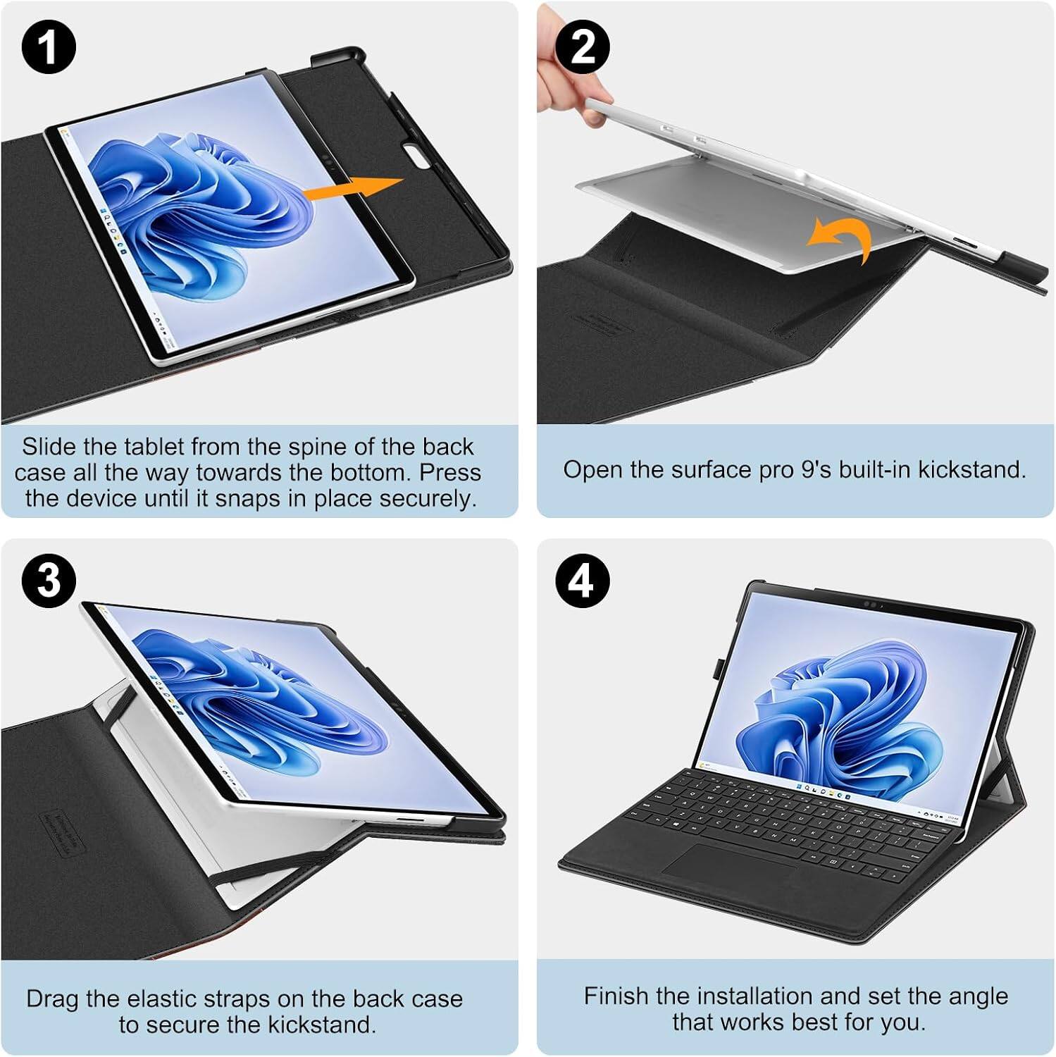 1
2
20100
Slide the tablet from the spine of the back case all the way towards the bottom. Press the device until it snaps in place securely.
Open the Surface Pro 9's built-in kickstand.
3
4
Drag the elastic straps on the back case to secure the kickstand.
Finish the installation and set the angle that works best for you.